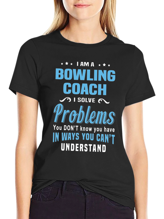 Bowling Coach T-Shirt - I Solve Problems