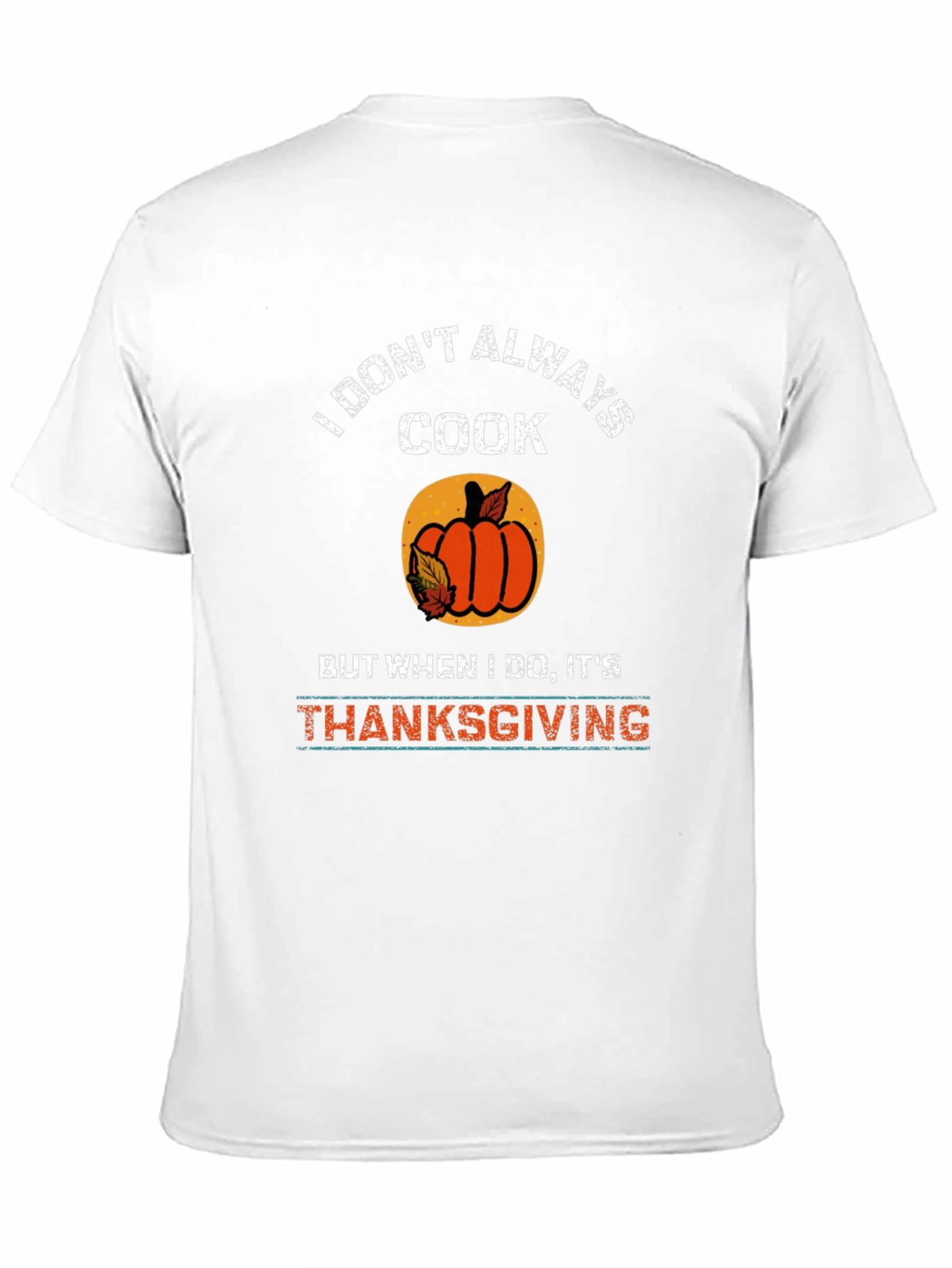 I Dont Always Cook Thanksgiving T-Shirt