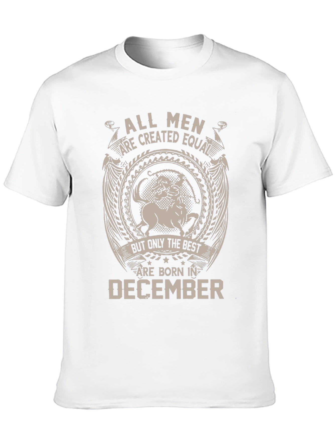 All Men Are Created Equal - December Birthday T-Shirt