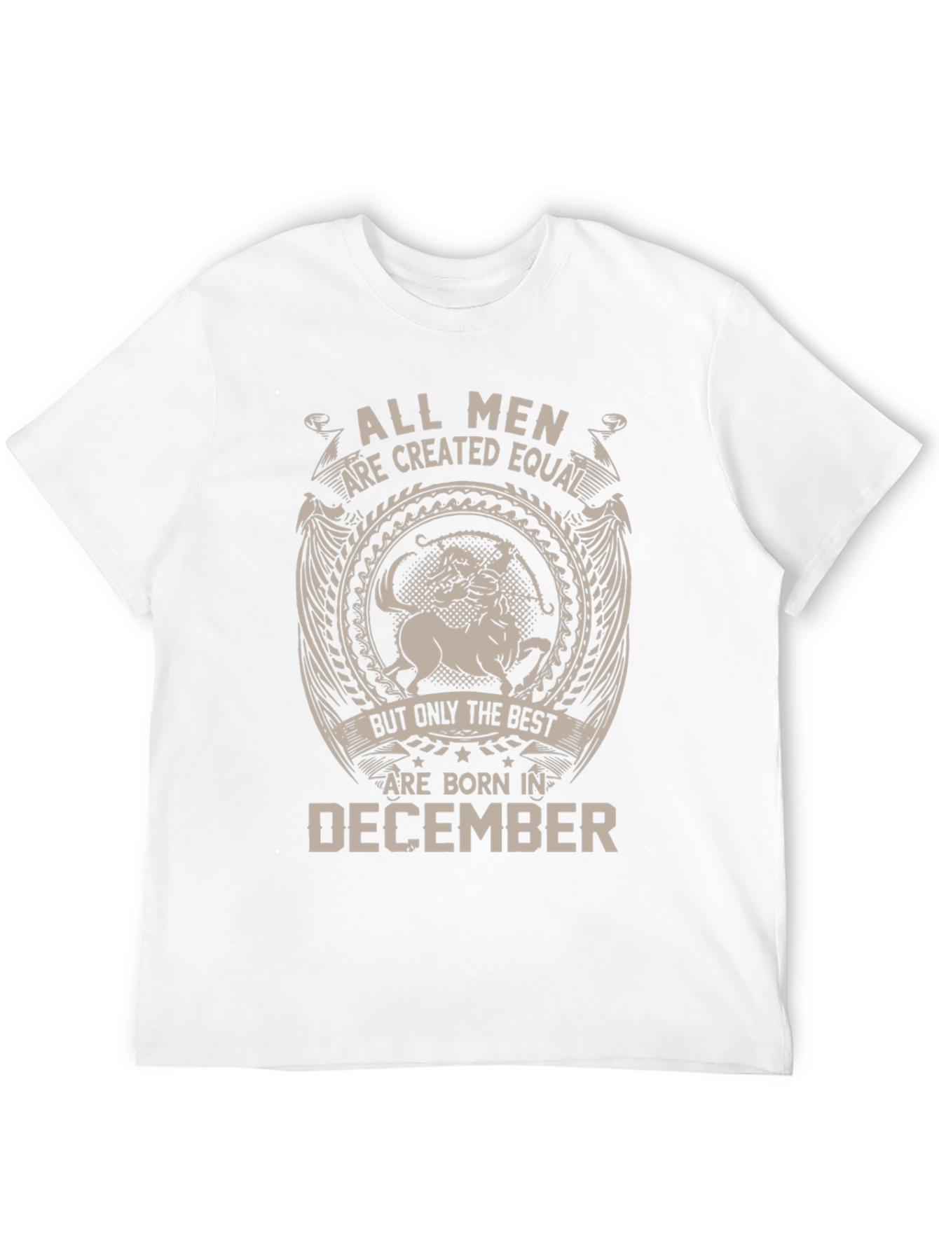 All Men Are Created Equal - December Birthday T-Shirt