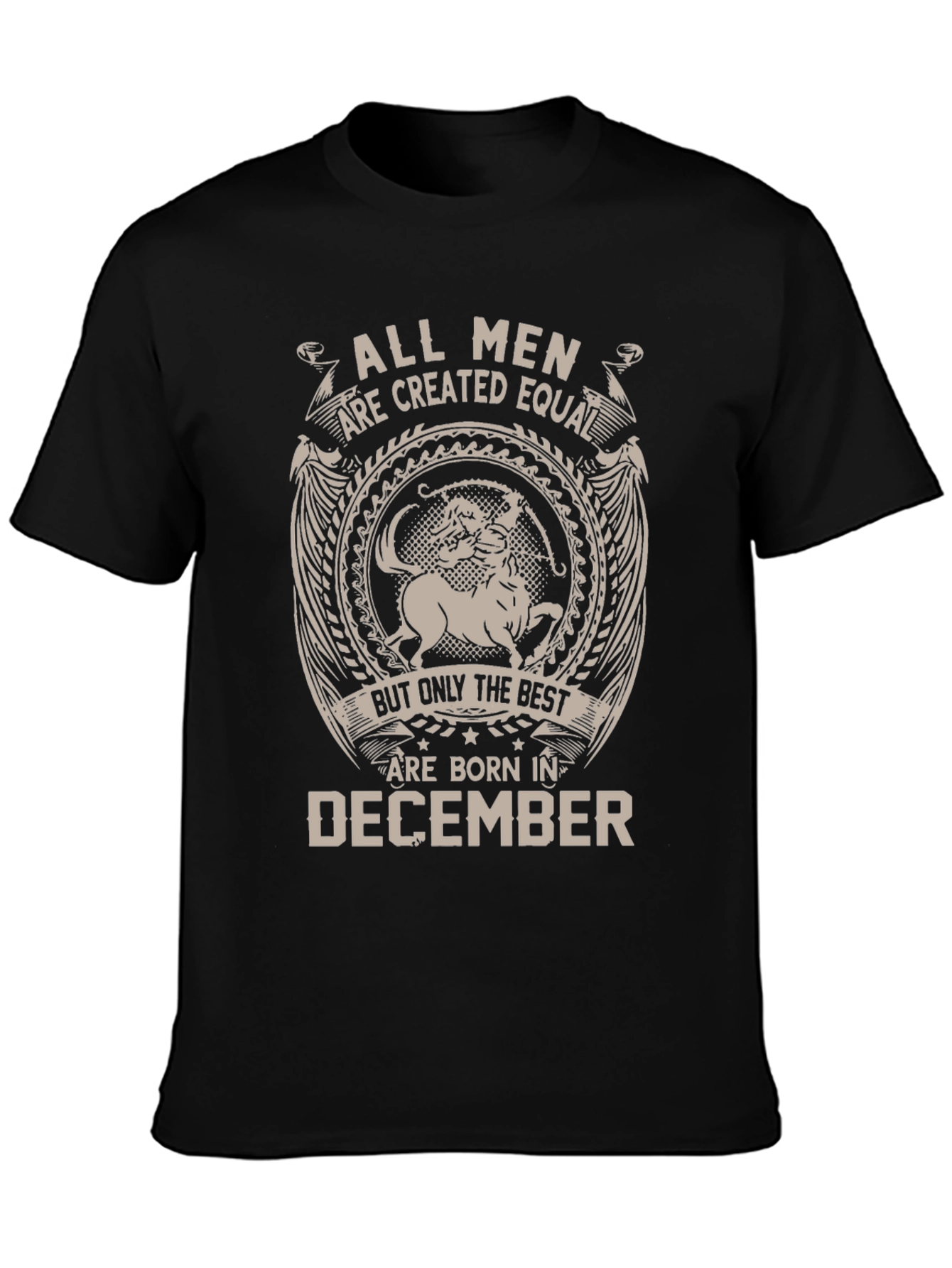 All Men Are Created Equal - December Birthday T-Shirt