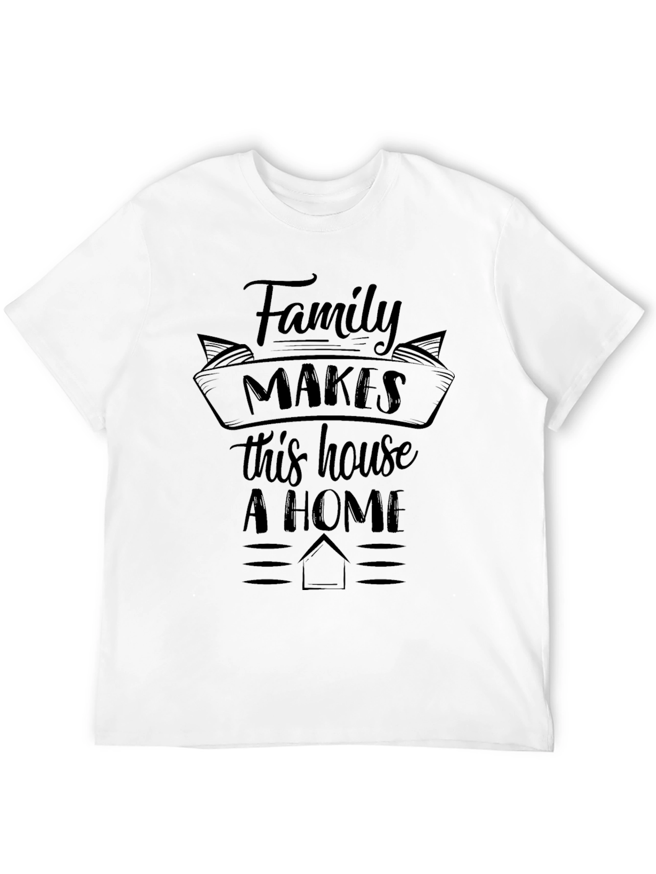 Family Makes This House A Home Graphic Tee
