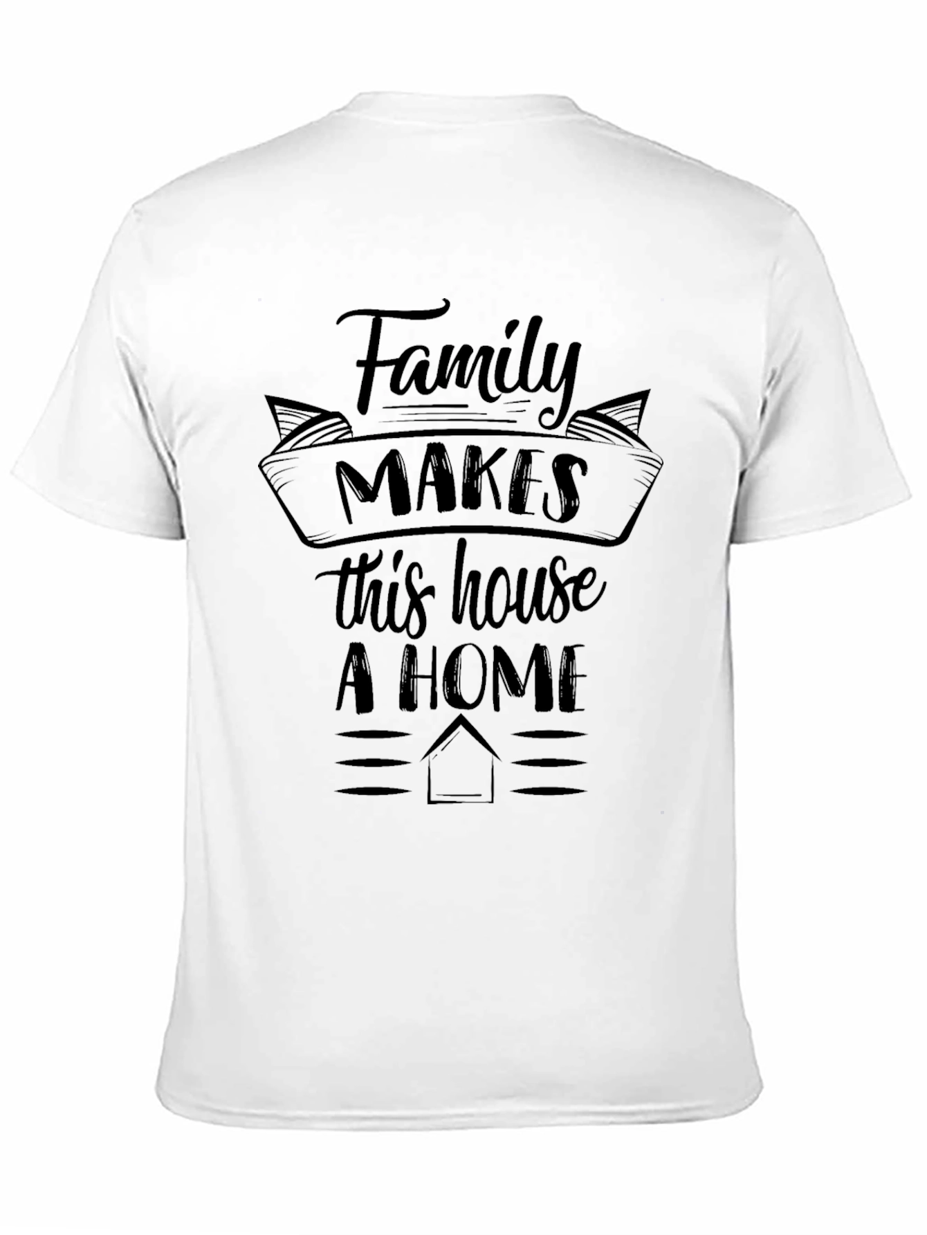 Family Makes This House A Home Graphic Tee
