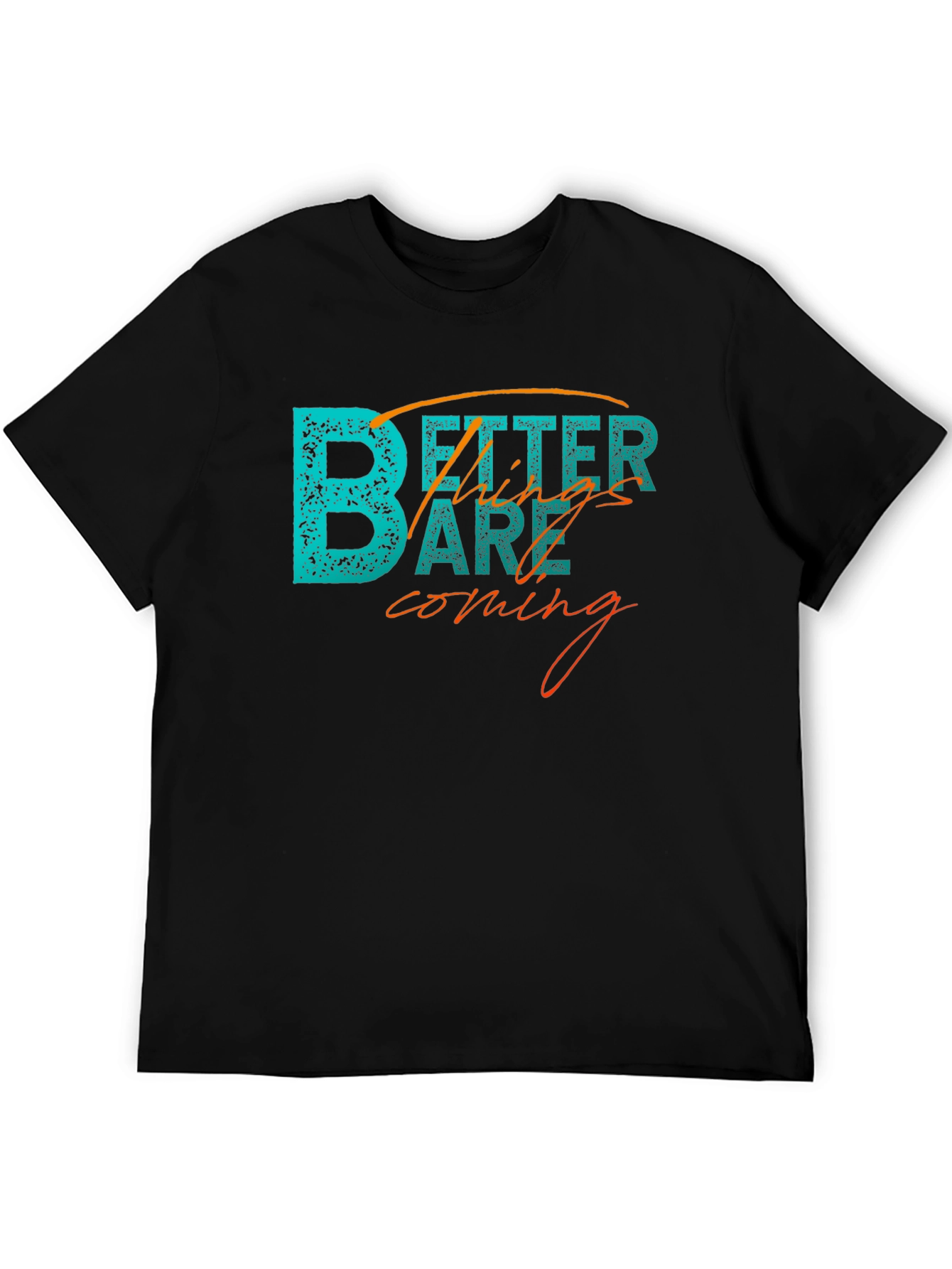 Better Things Tee - Inspiring Graphic T-Shirt