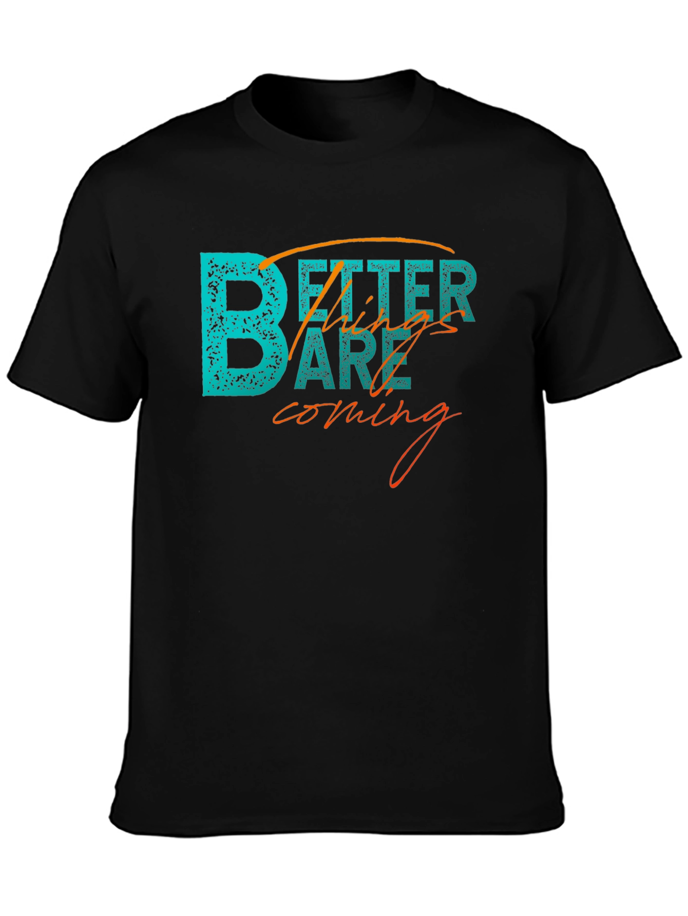 Better Things Tee - Inspiring Graphic T-Shirt