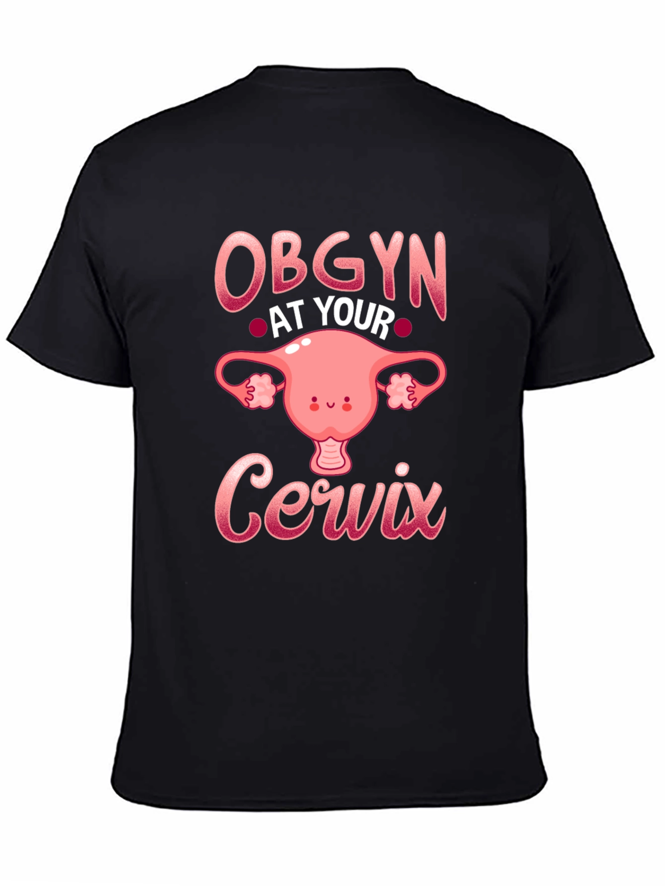 OBGYN At Your Cervix T-Shirt