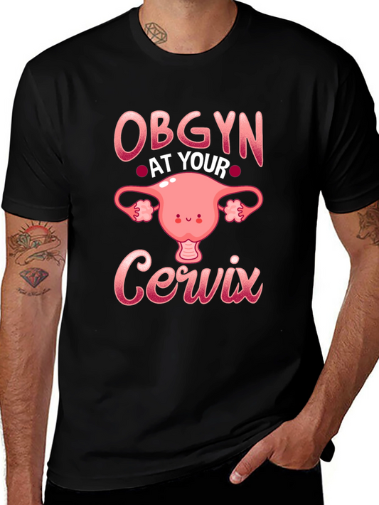 OBGYN At Your Cervix T-Shirt