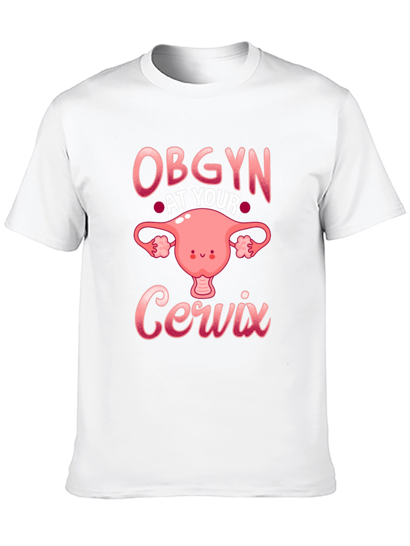 OBGYN At Your Cervix T-Shirt