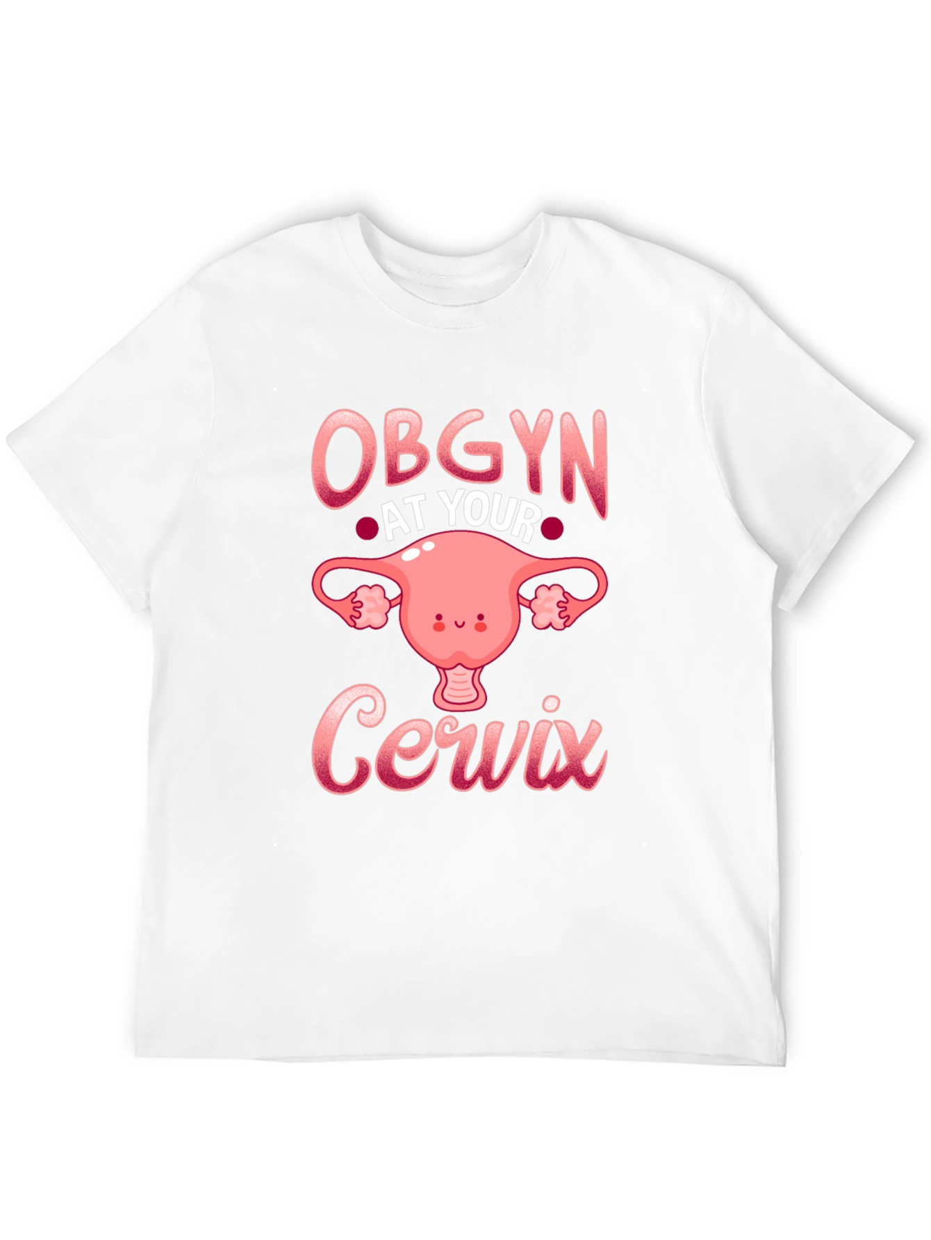 OBGYN At Your Cervix T-Shirt
