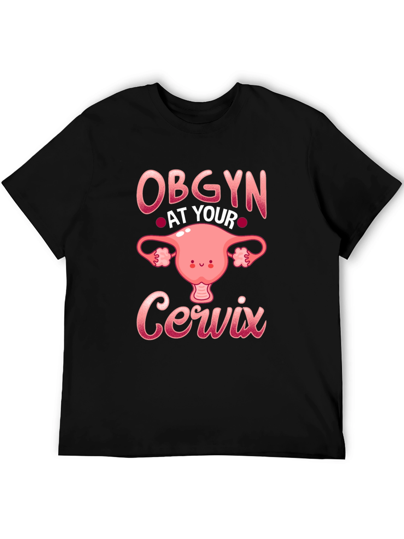 OBGYN At Your Cervix T-Shirt