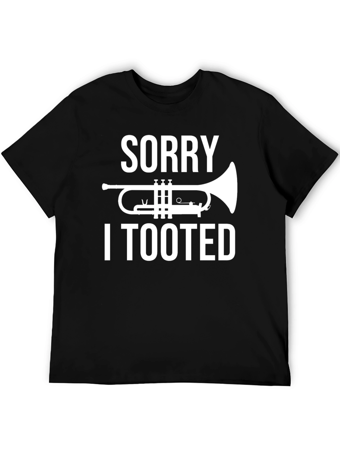 Sorry I Tooted T-Shirt Funny Trumpet Musician Tee