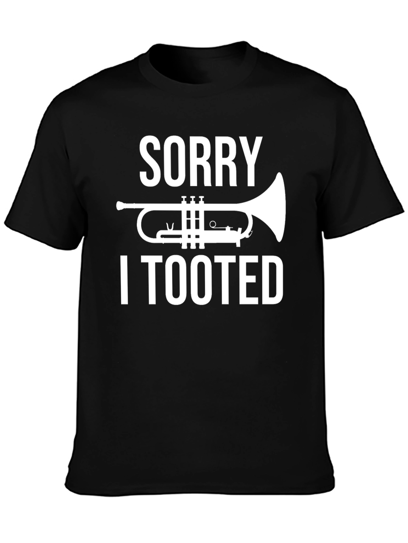 Sorry I Tooted T-Shirt Funny Trumpet Musician Tee