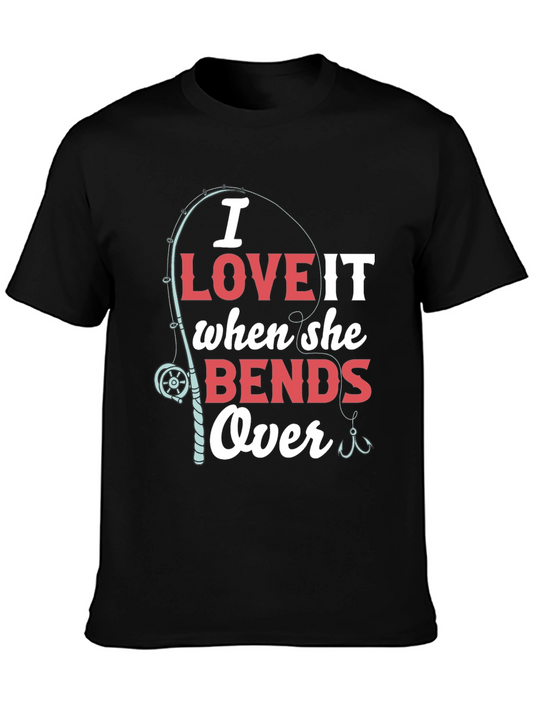 Funny Fishing T-Shirt - I Love It When She Bends Over