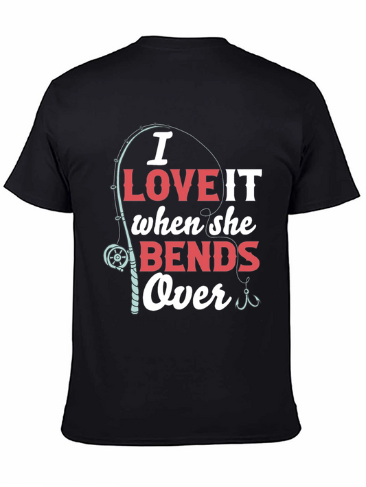 Funny Fishing T-Shirt - I Love It When She Bends Over