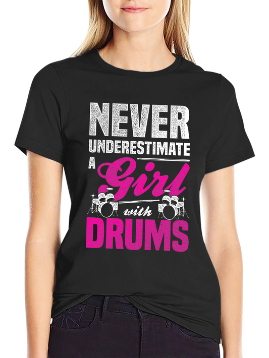 Never Underestimate a Girl with Drums T-Shirt