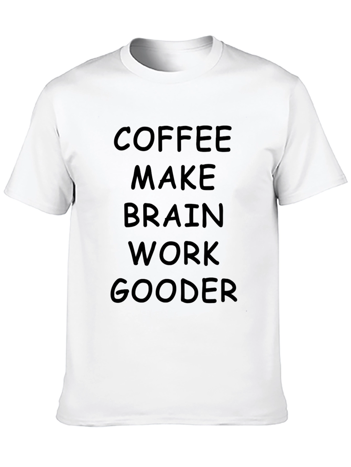 Coffee Makes Brain Work Gooder T-Shirt