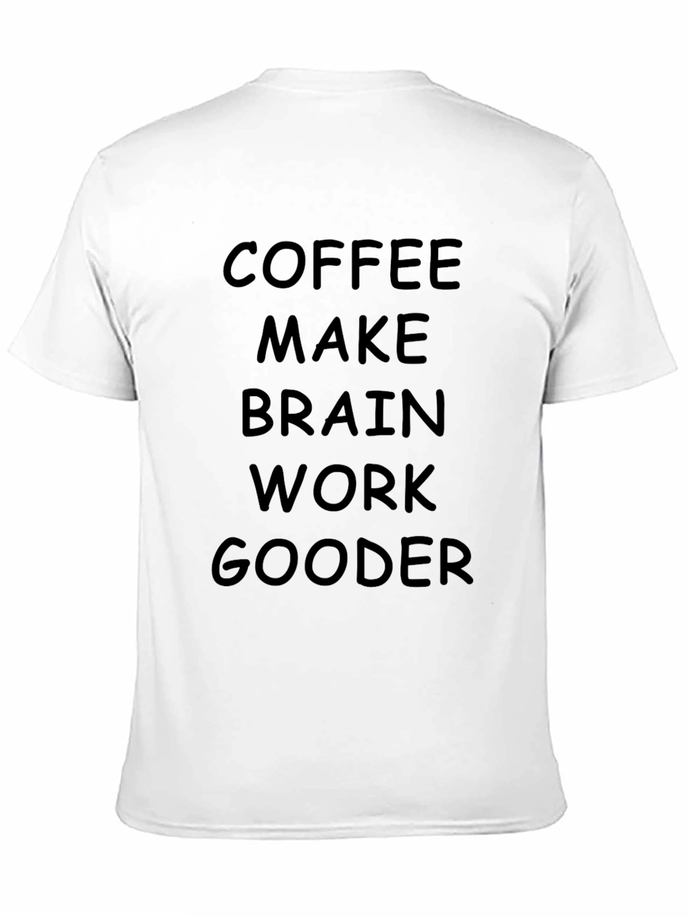 Coffee Makes Brain Work Gooder T-Shirt