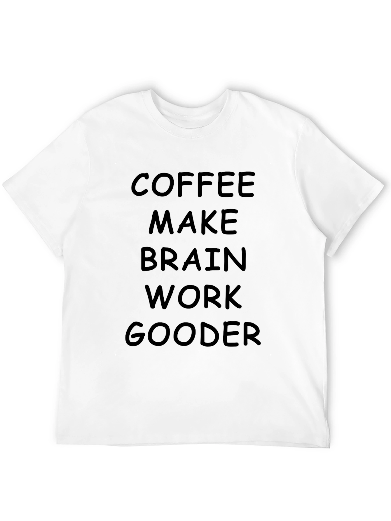 Coffee Makes Brain Work Gooder T-Shirt