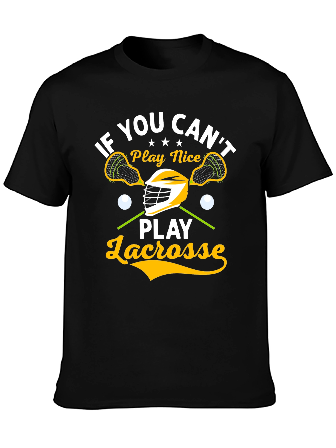 Lacrosse Player T-Shirt - If You Cant Play Nice