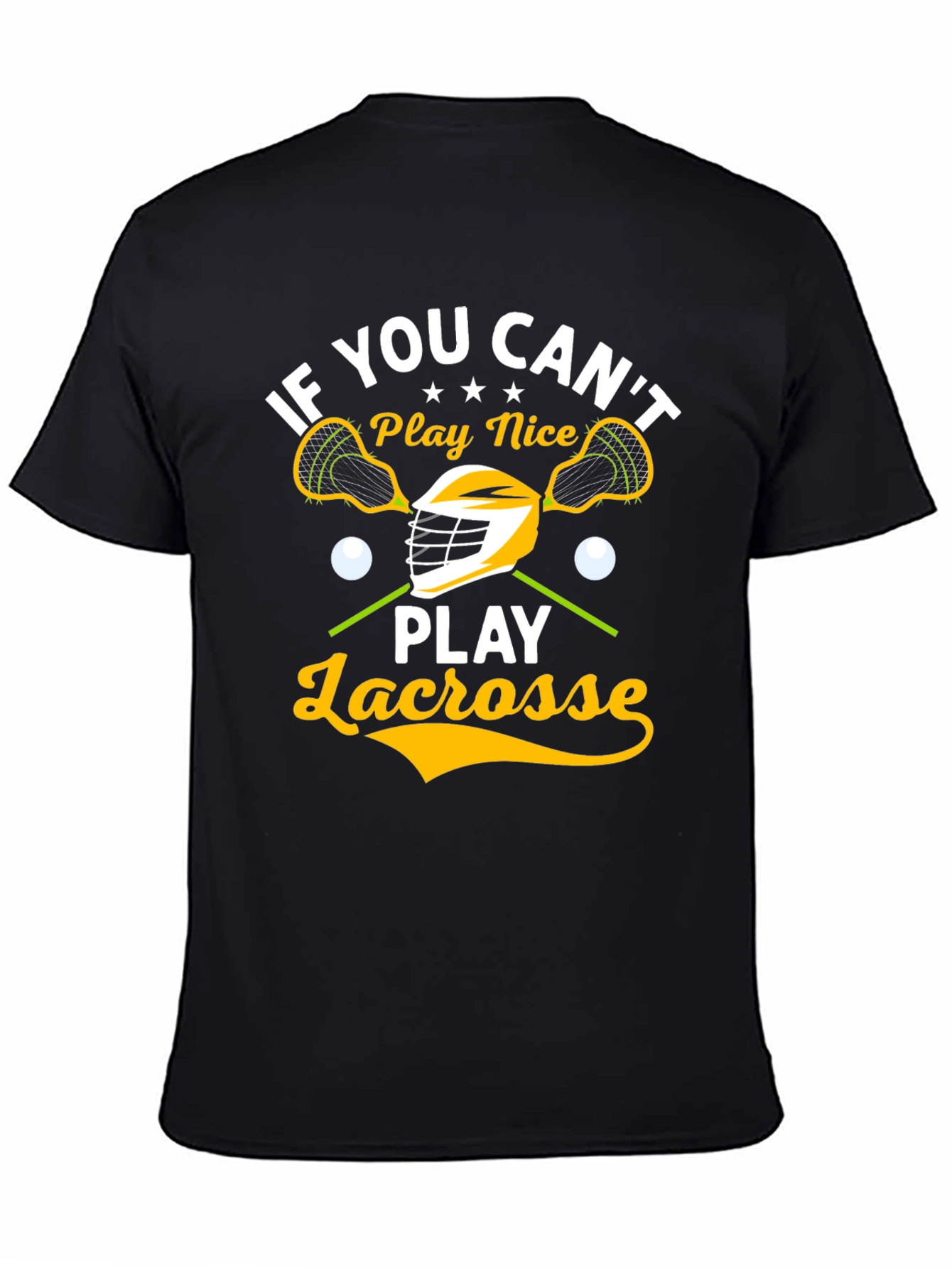 Lacrosse Player T-Shirt - If You Cant Play Nice