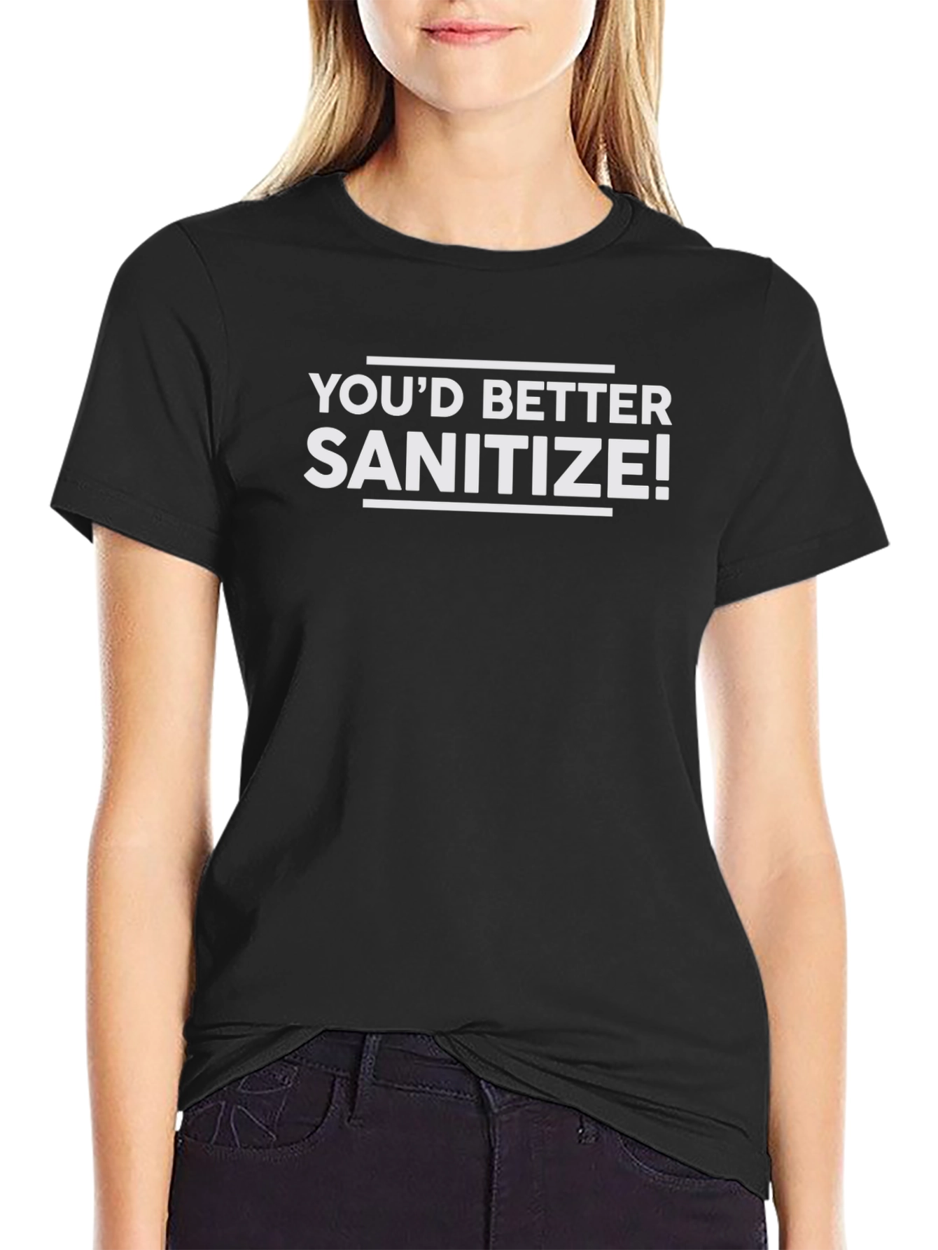 Youd Better Sanitize! Novelty Graphic T-Shirt