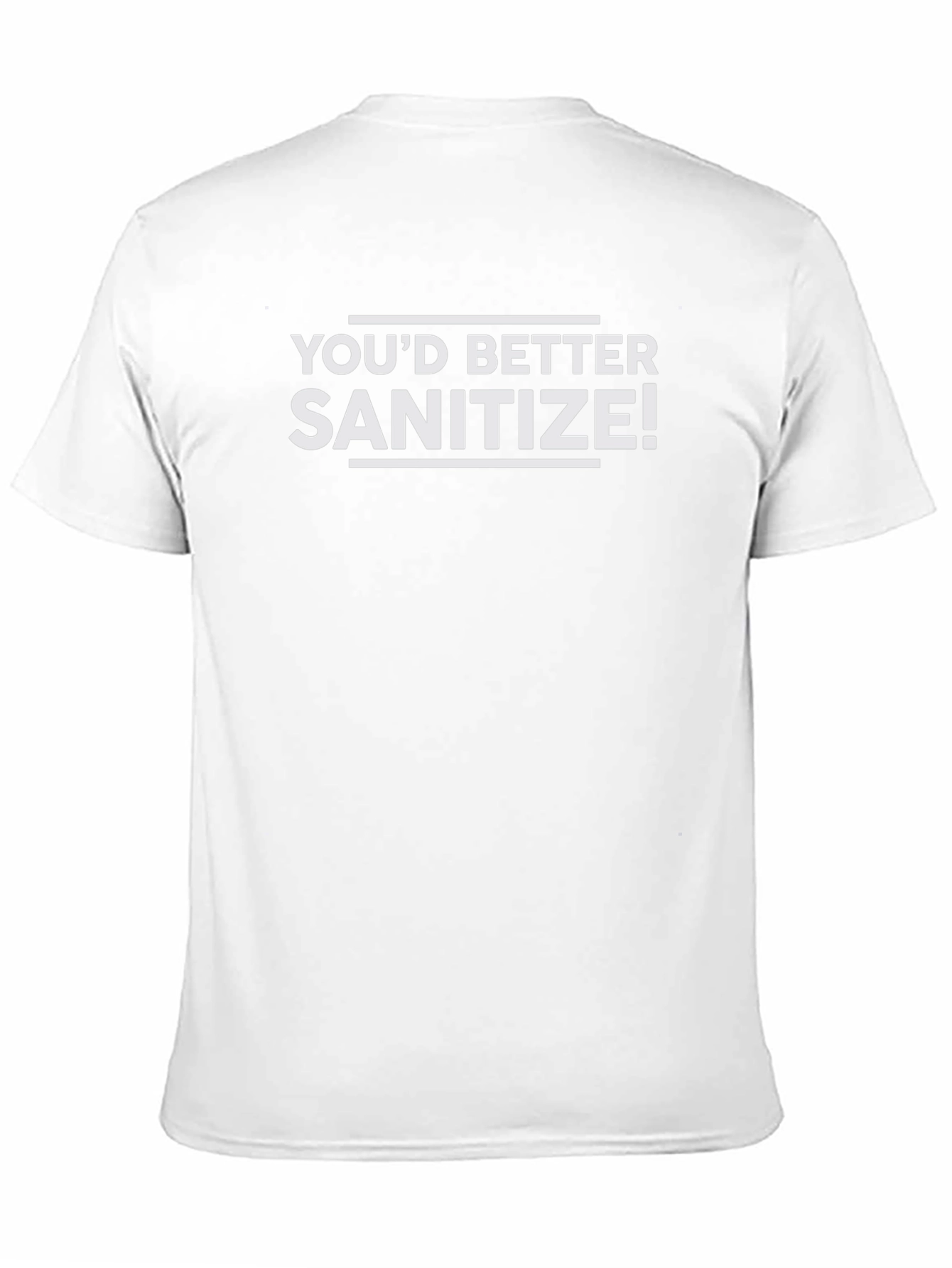 Youd Better Sanitize! Novelty Graphic T-Shirt