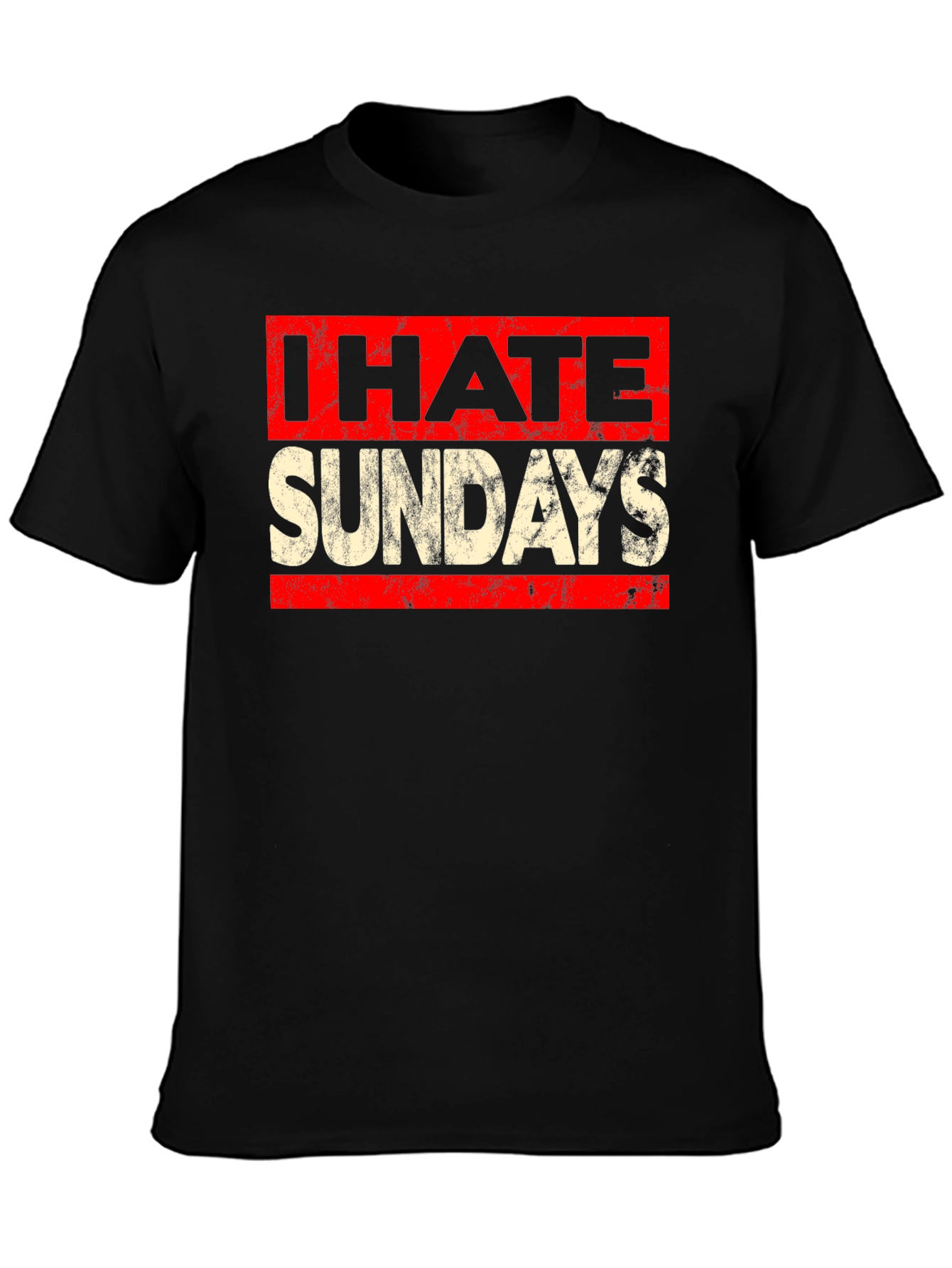 I Hate Sundays Graphic Tee - Funny Weekend T-Shirt