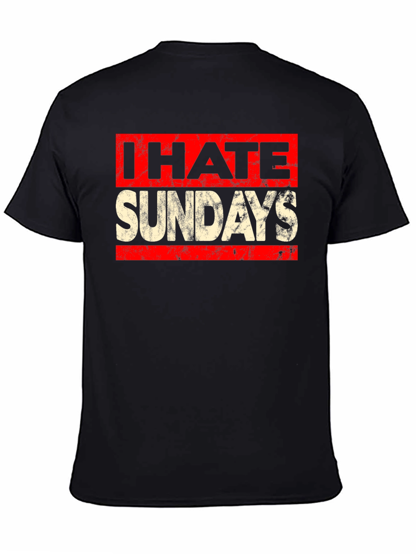I Hate Sundays Graphic Tee - Funny Weekend T-Shirt