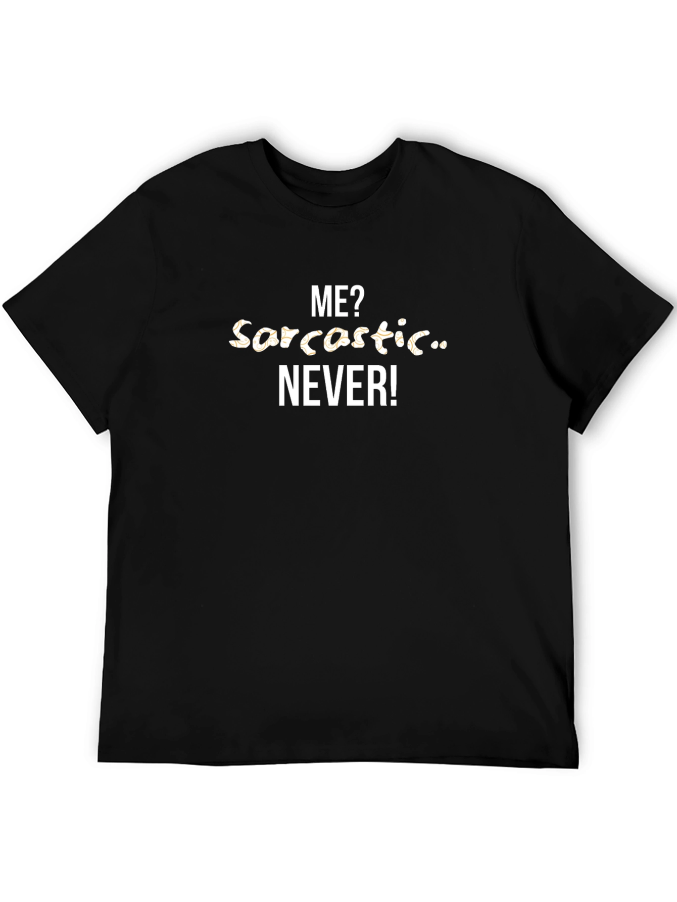 Sarcastic Never Mens T-Shirt