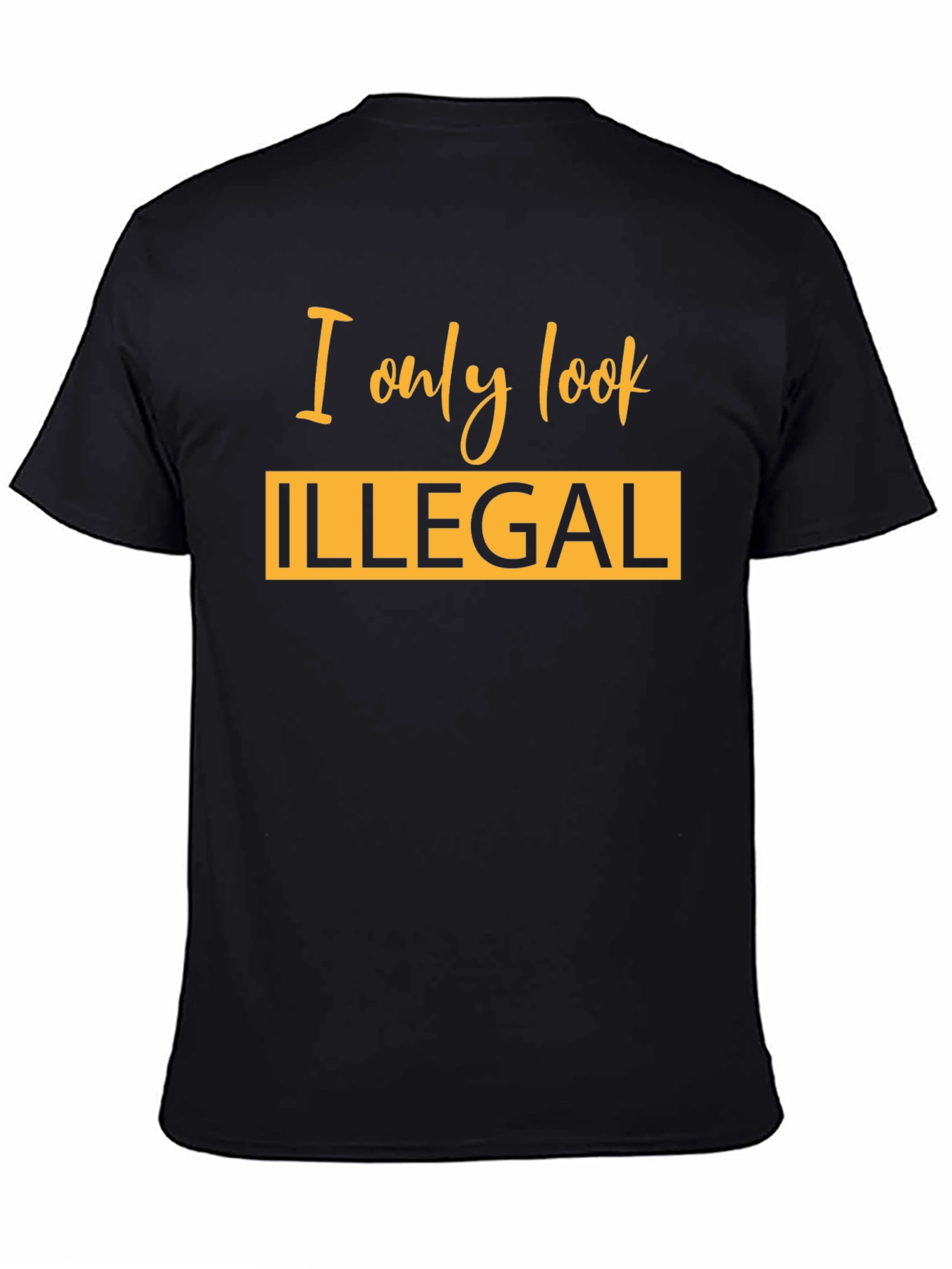 I Only Look Illegal Graphic T-Shirt