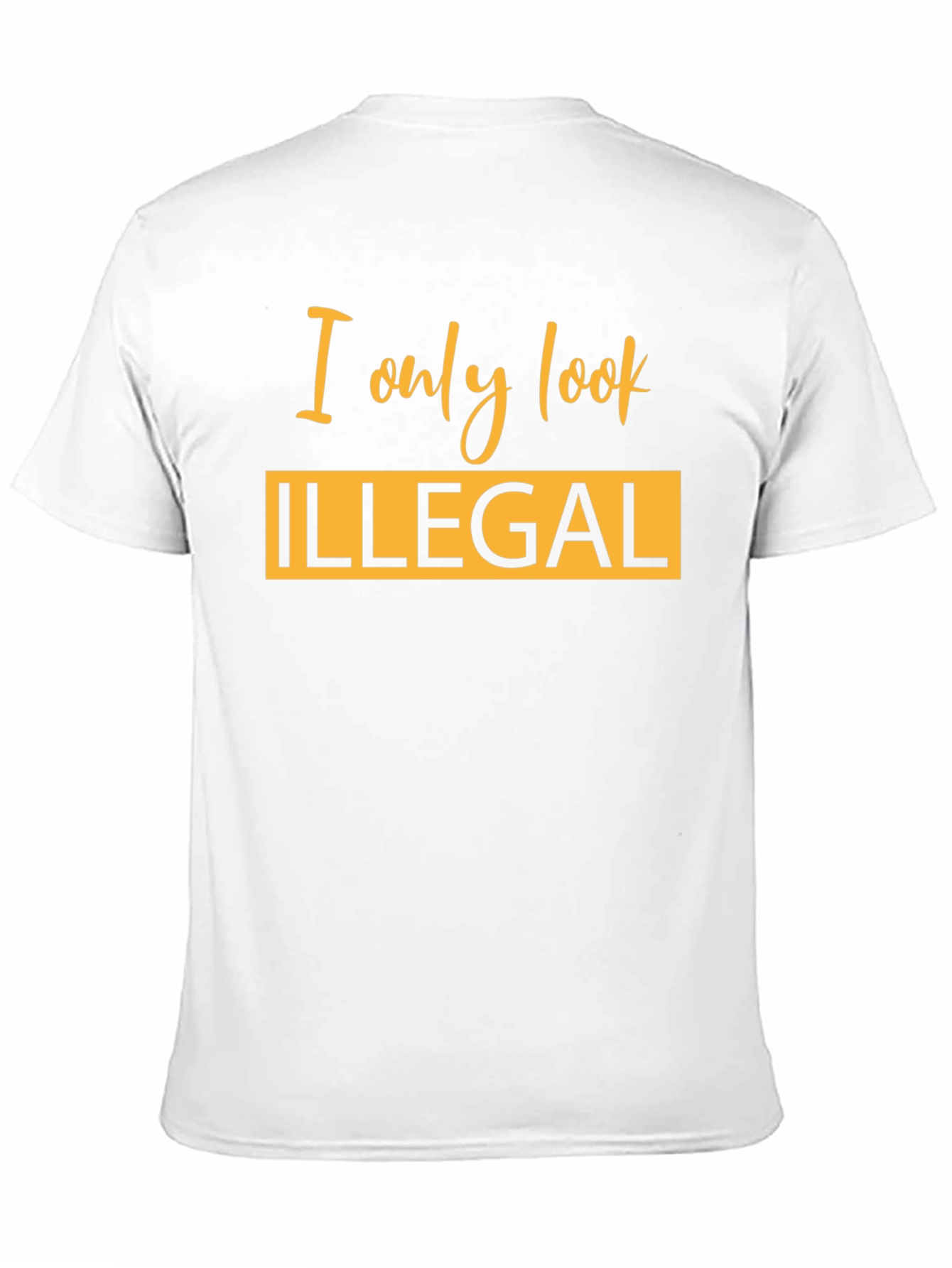 I Only Look Illegal Graphic T-Shirt