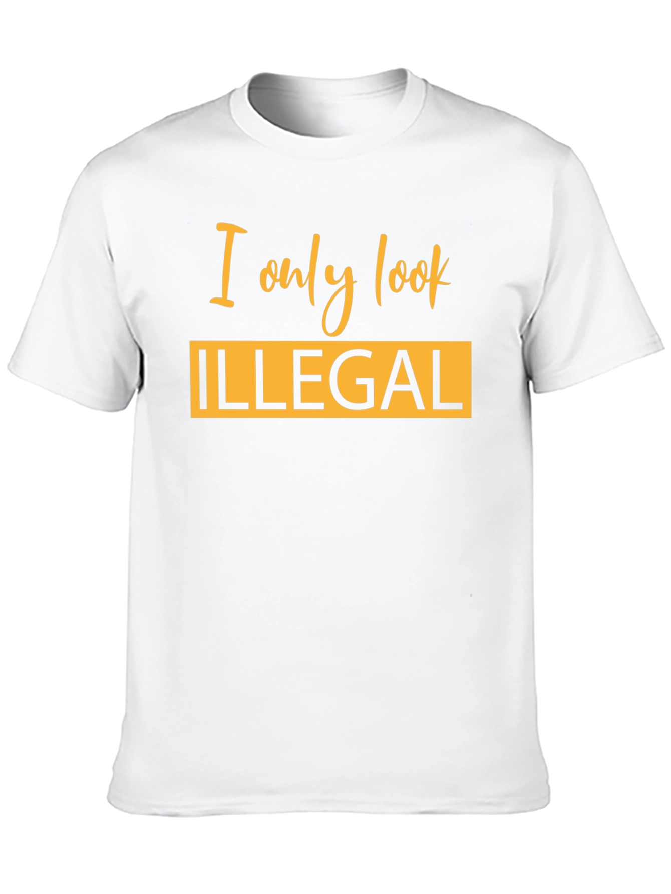 I Only Look Illegal Graphic T-Shirt