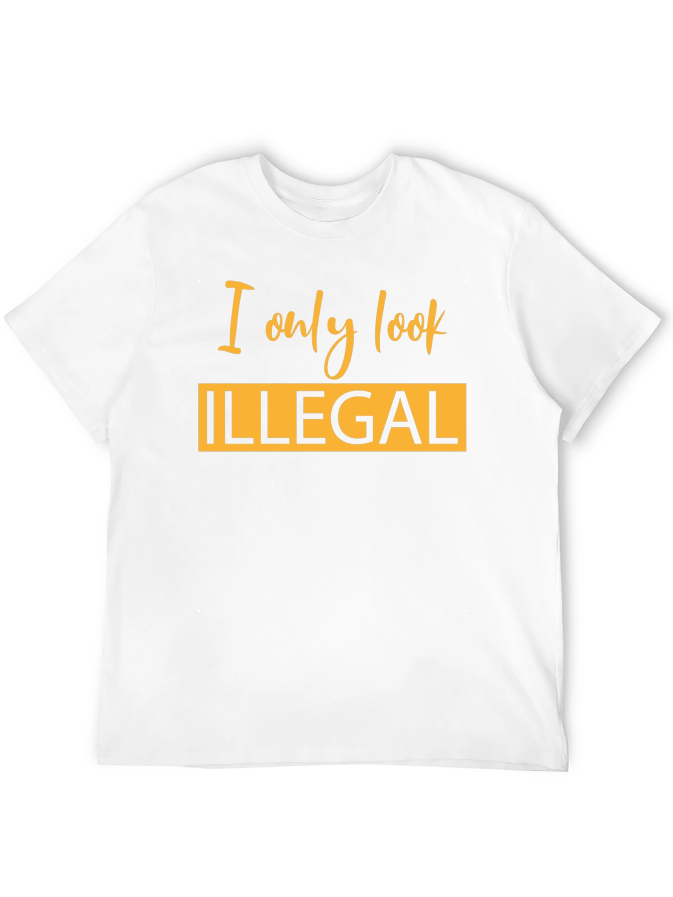 I Only Look Illegal Graphic T-Shirt