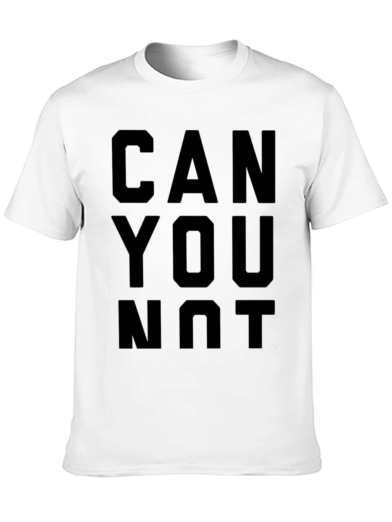 Can You Not T-Shirt - Funny Graphic Tee