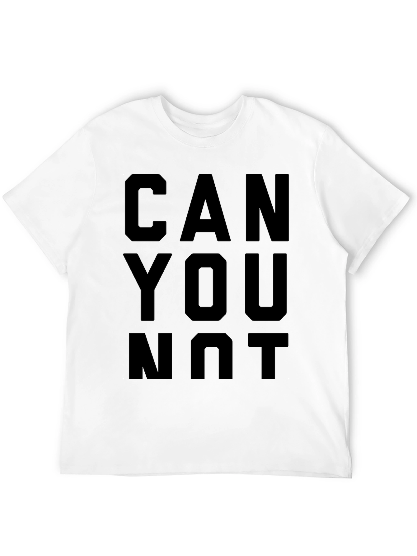 Can You Not T-Shirt - Funny Graphic Tee