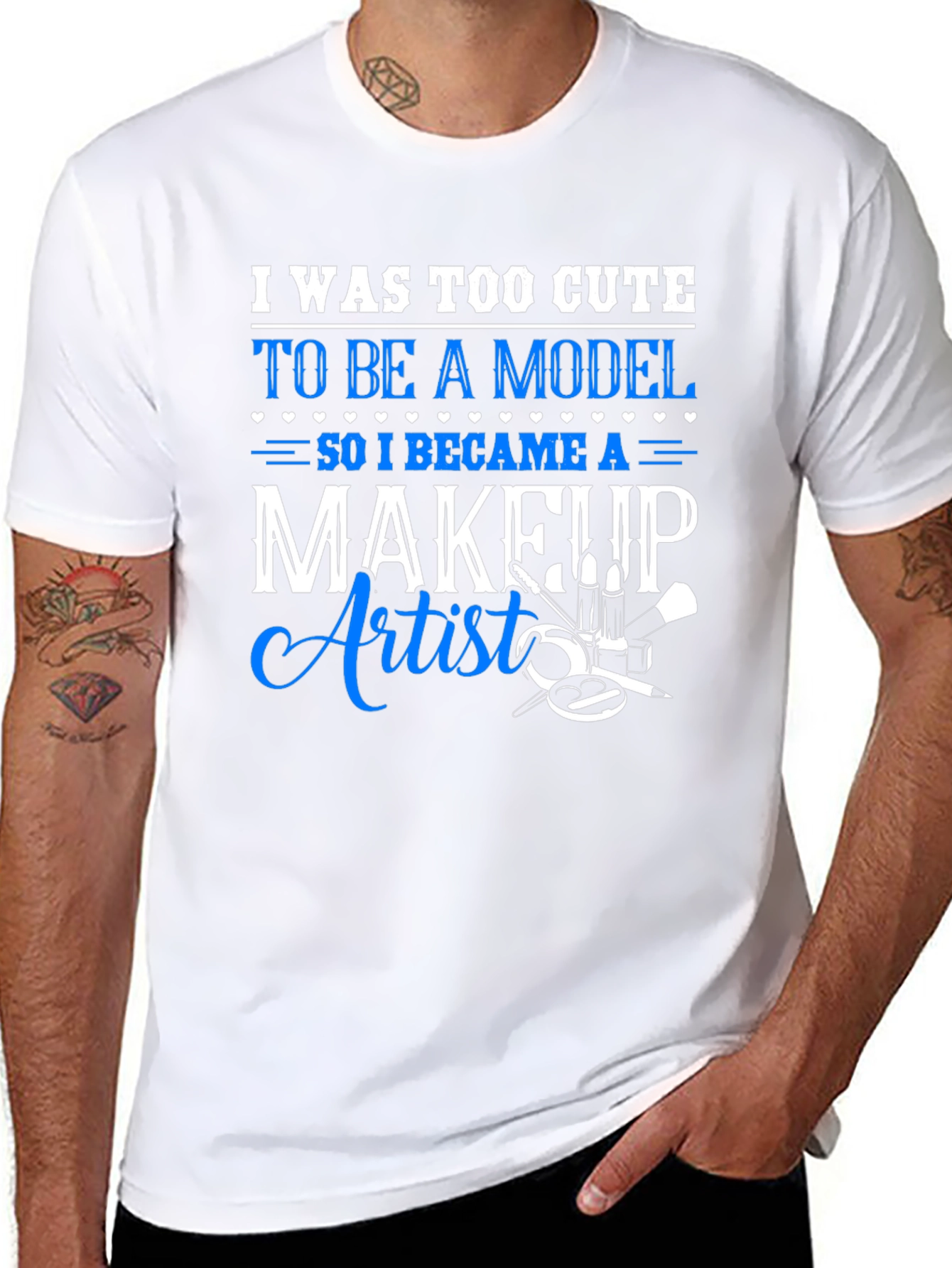 Makeup Artist T-Shirt - Too Cute to Model