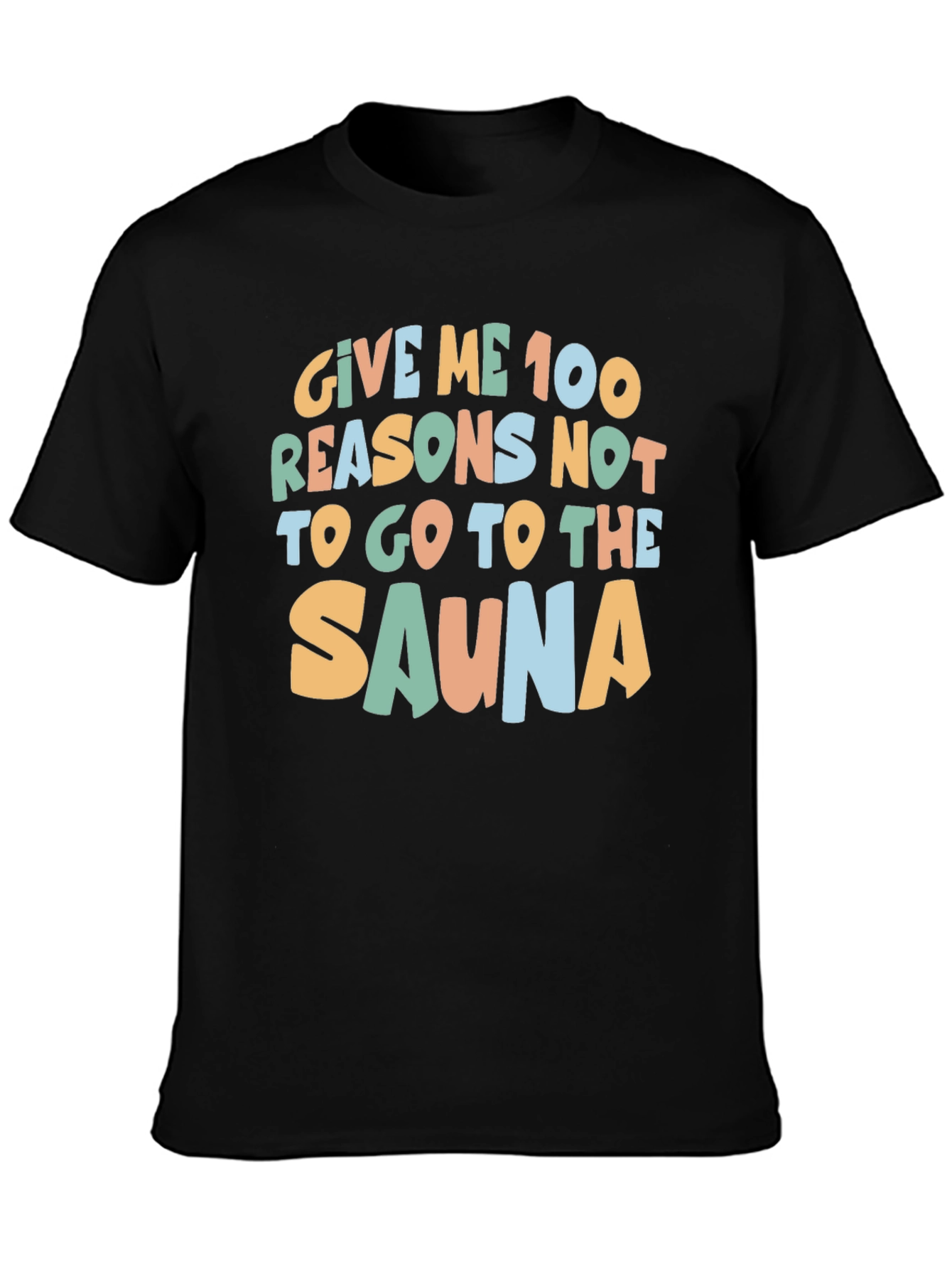 Sauna Humor T-Shirt - 100 Reasons Why Not!