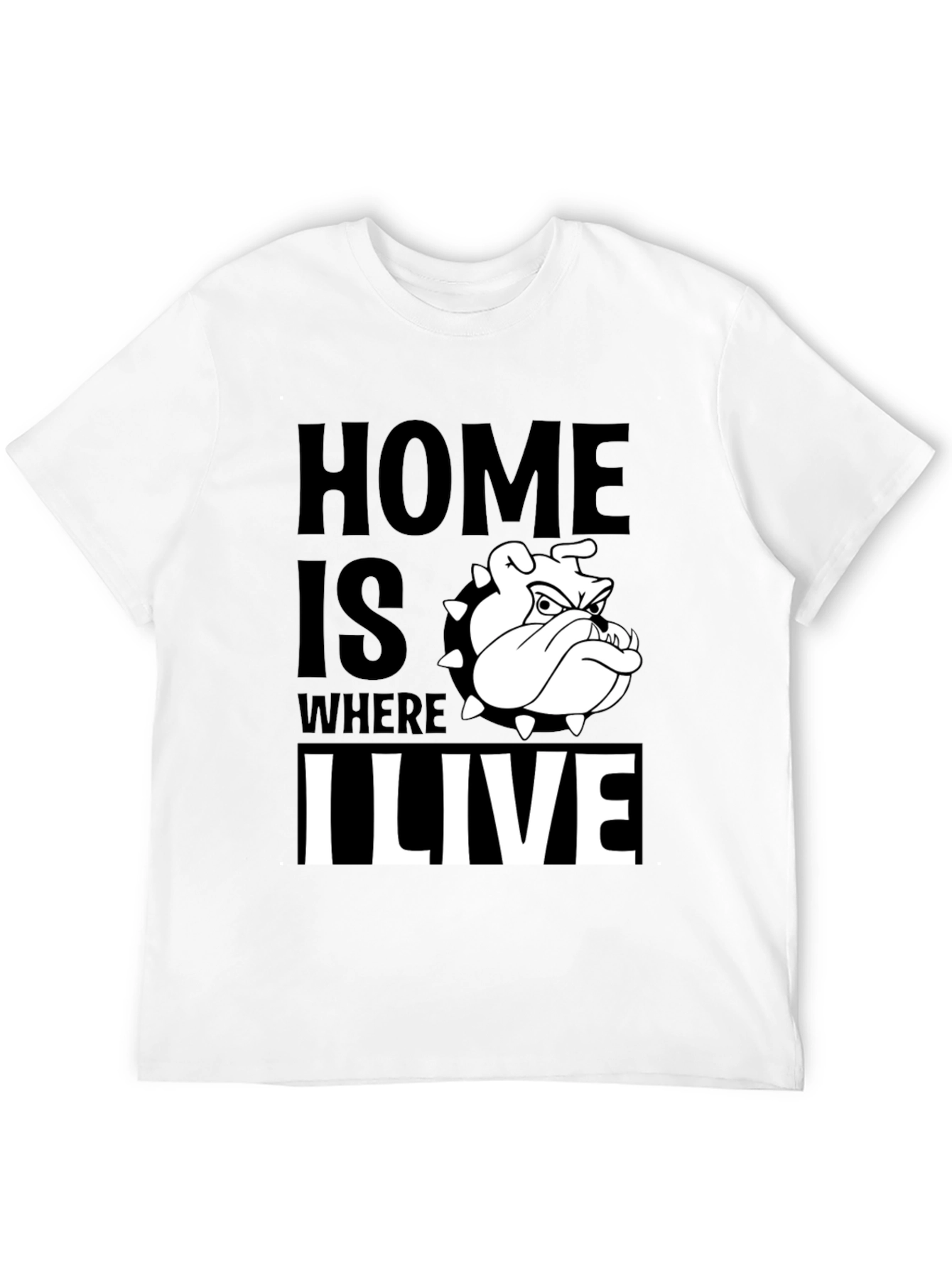 Home is Where I Live Bulldog T-Shirt