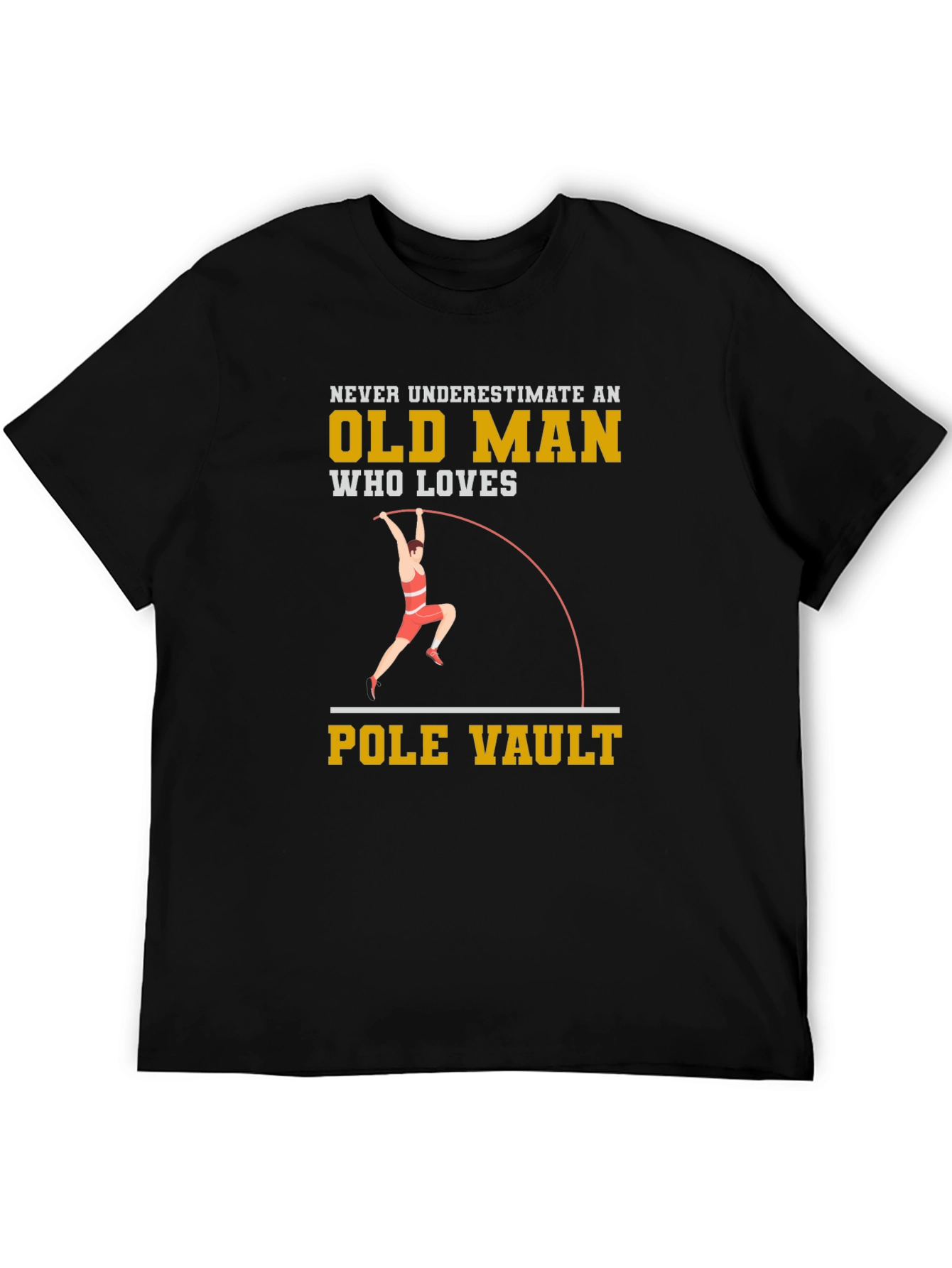 Pole Vaulting Old Man T-Shirt - Never Underestimate!