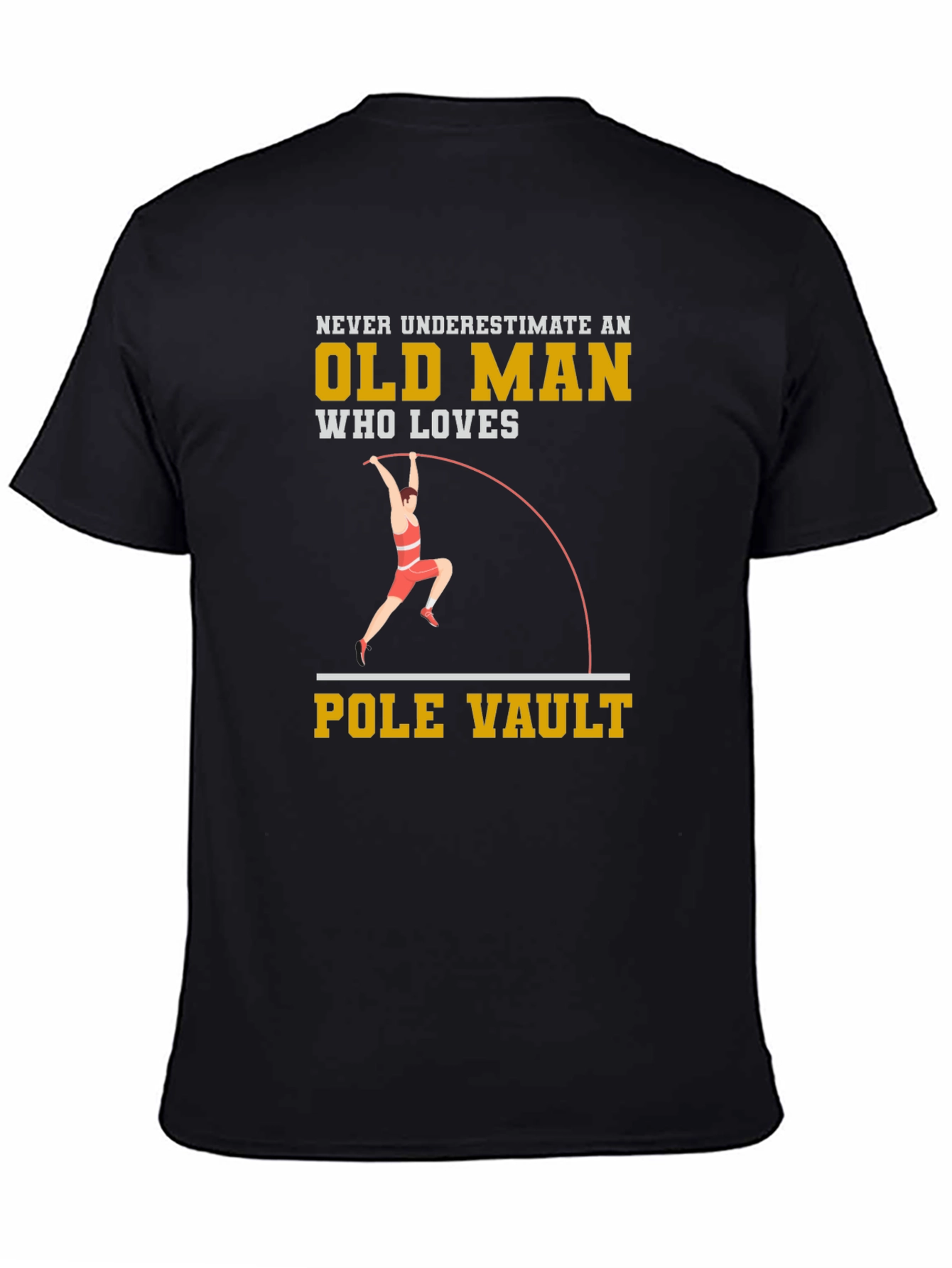 Pole Vaulting Old Man T-Shirt - Never Underestimate!