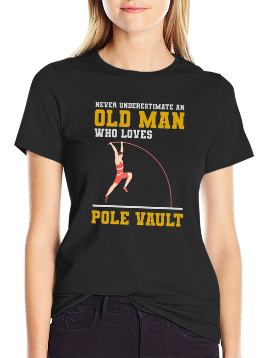 Pole Vaulting Old Man T-Shirt - Never Underestimate!