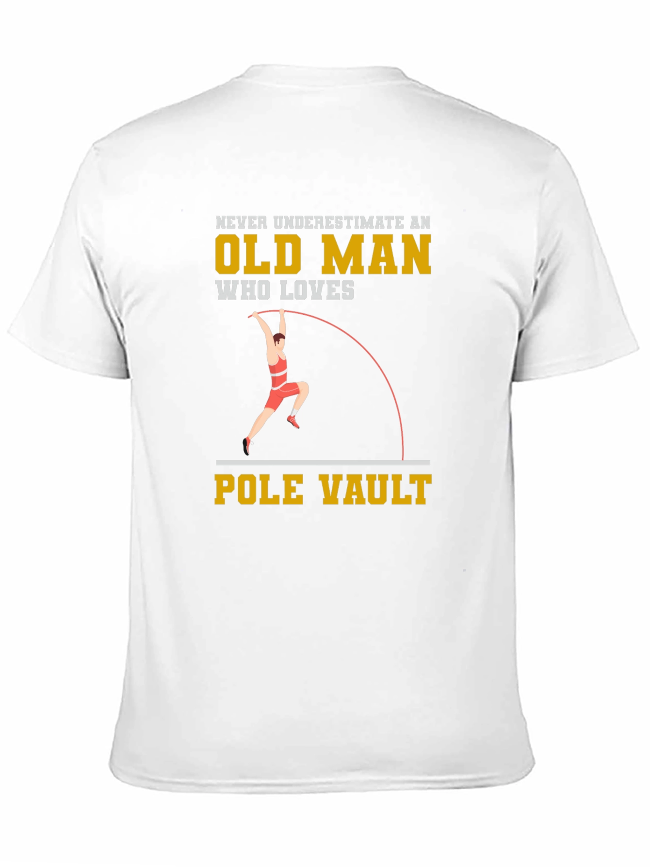 Pole Vaulting Old Man T-Shirt - Never Underestimate!