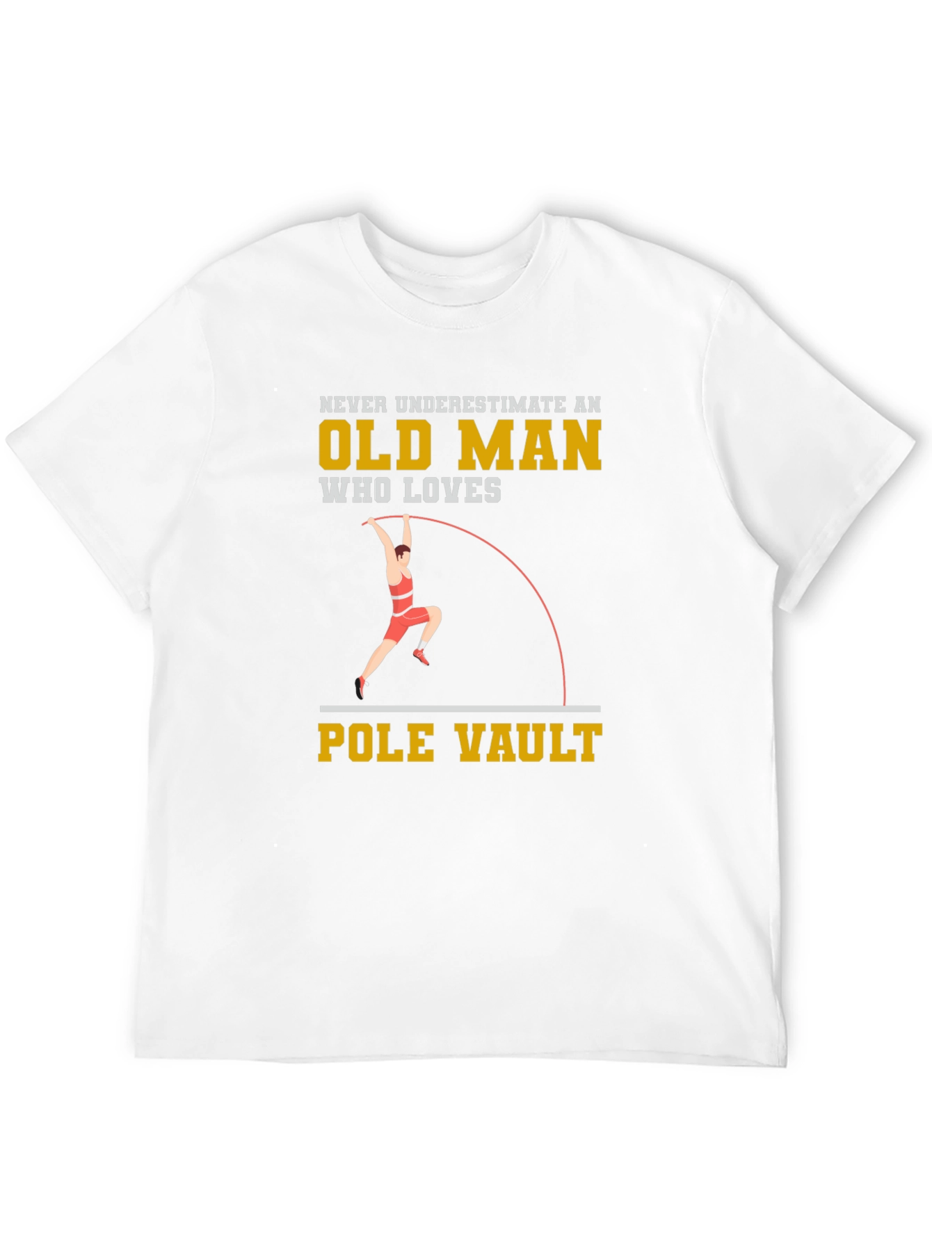 Pole Vaulting Old Man T-Shirt - Never Underestimate!