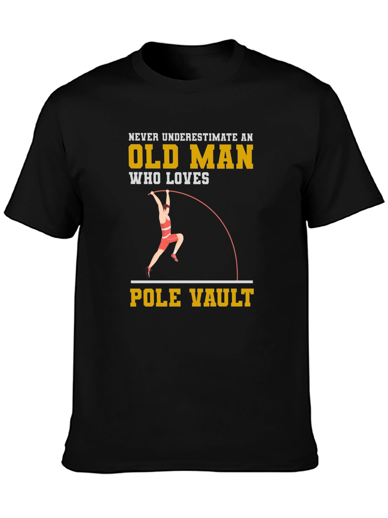 Pole Vaulting Old Man T-Shirt - Never Underestimate!