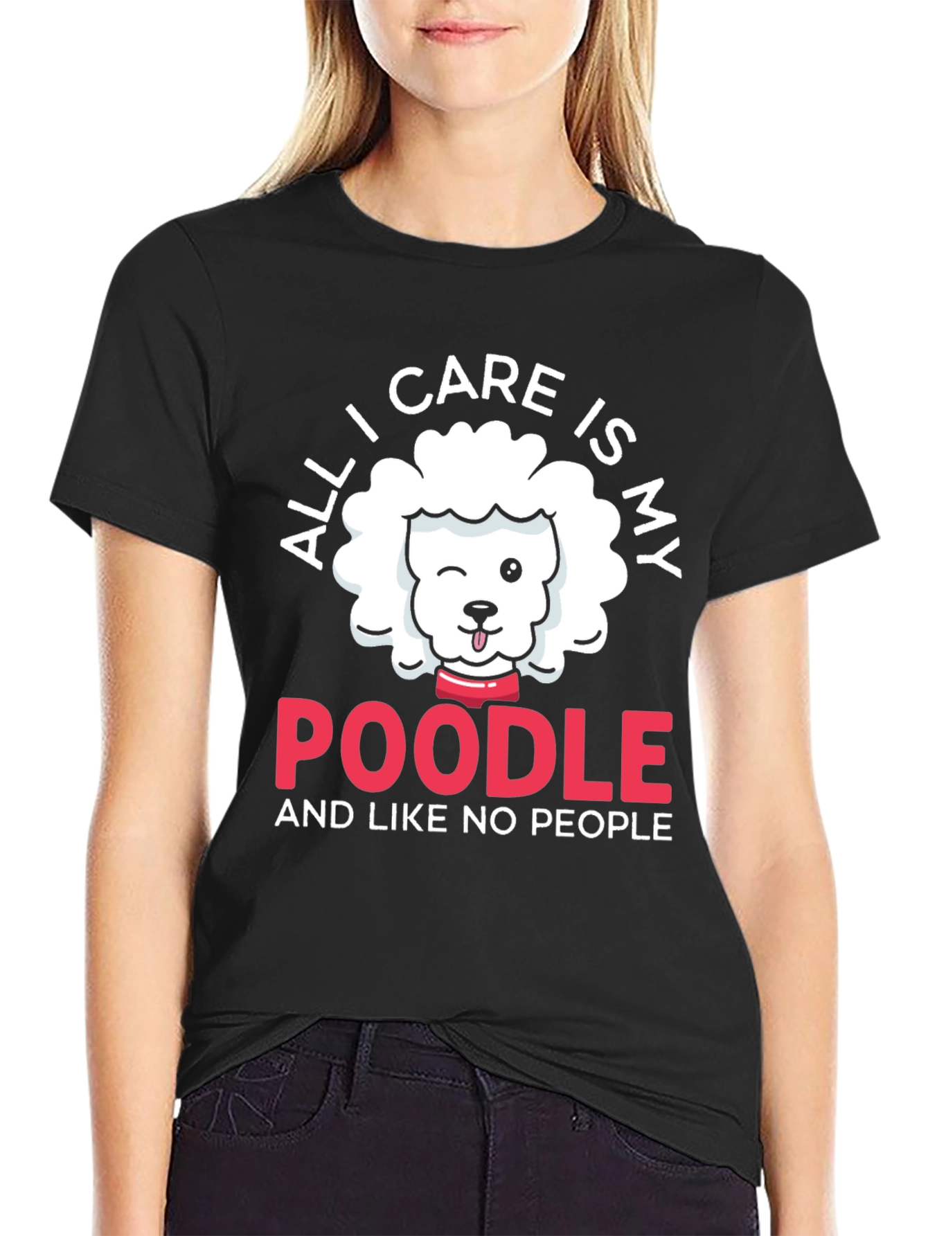 Poodle Lover T-Shirt: All I Care Is My Poodle