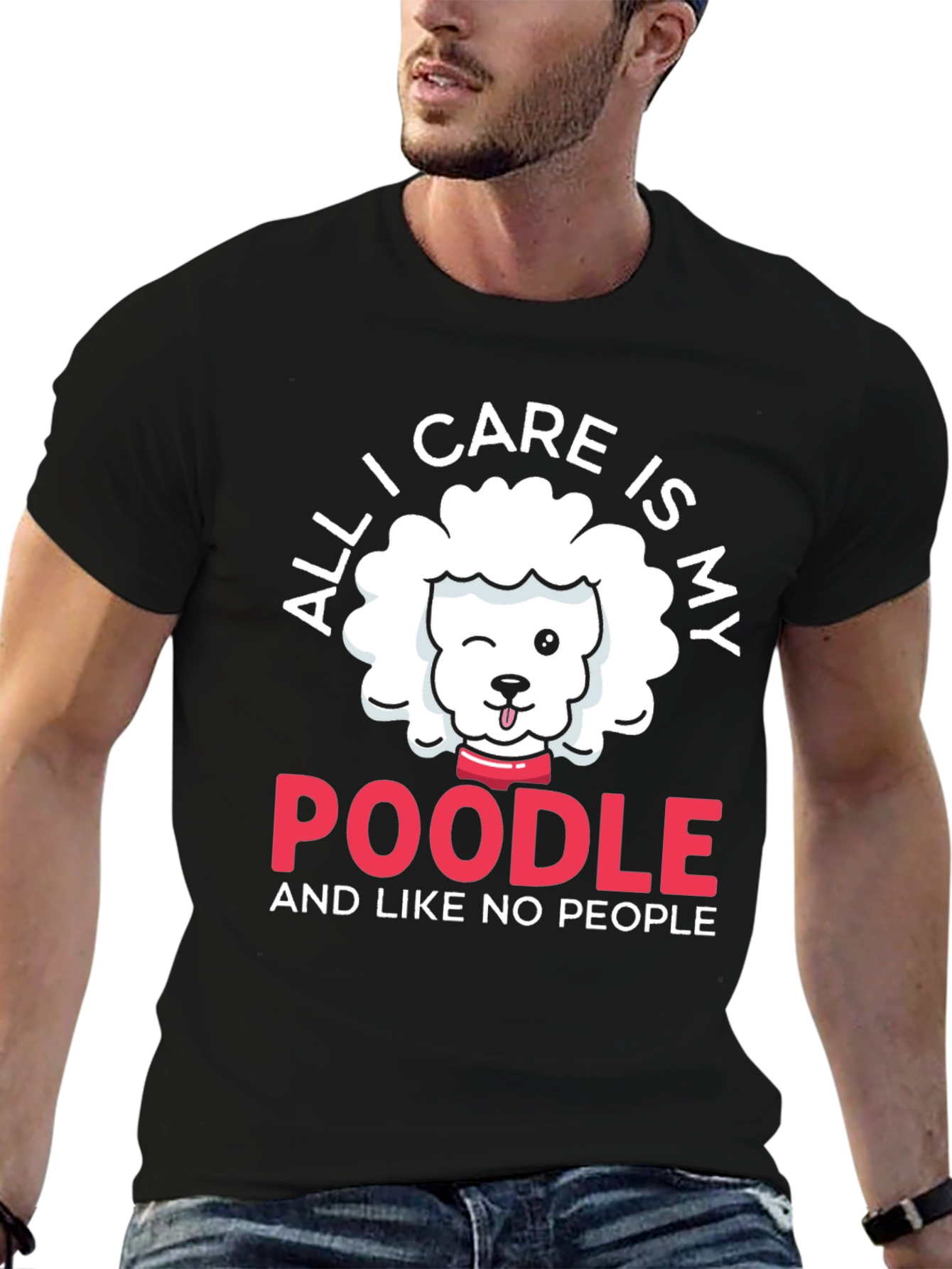 Poodle Lover T-Shirt: All I Care Is My Poodle