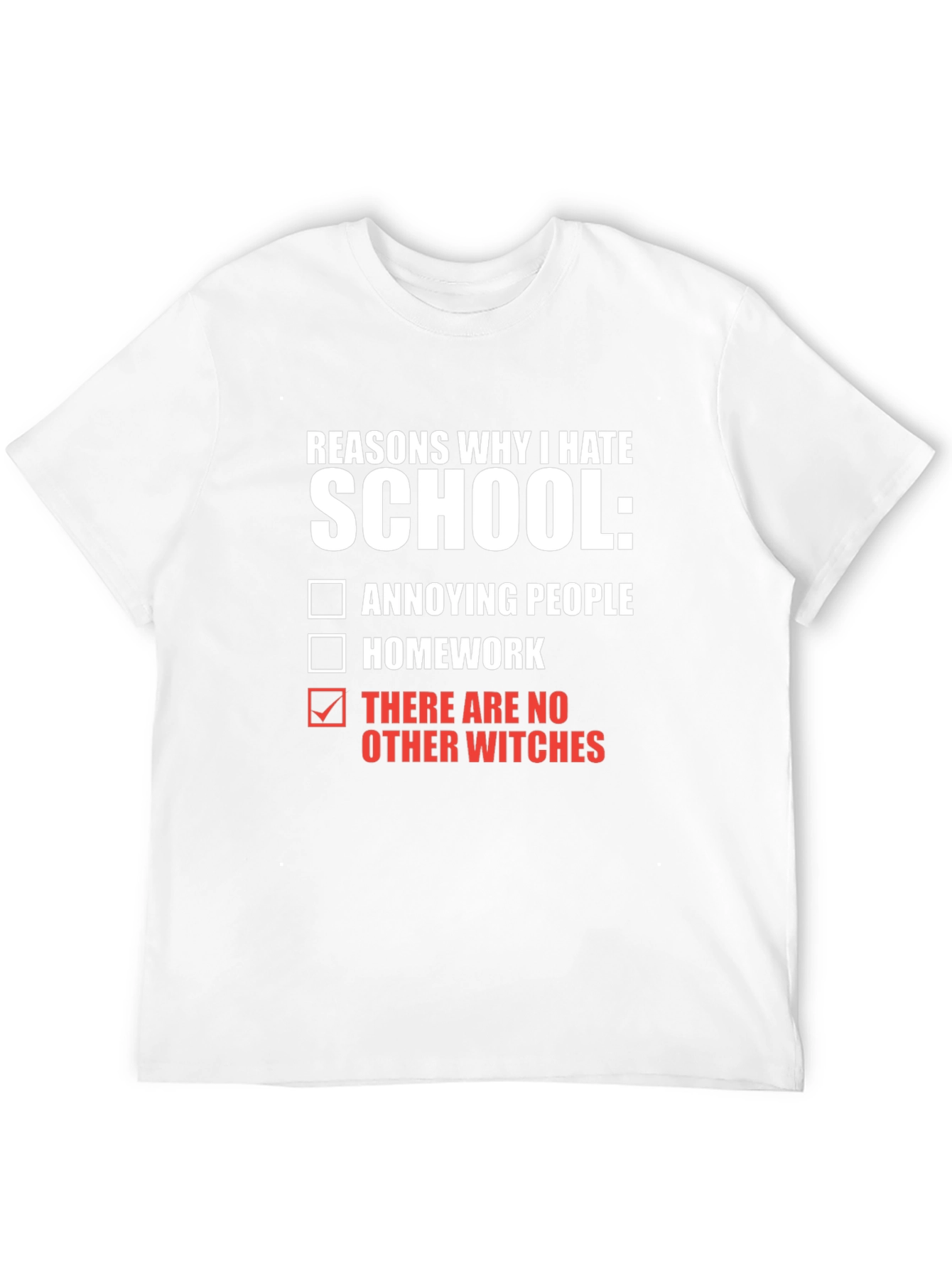Reasons I Hate School T-Shirt