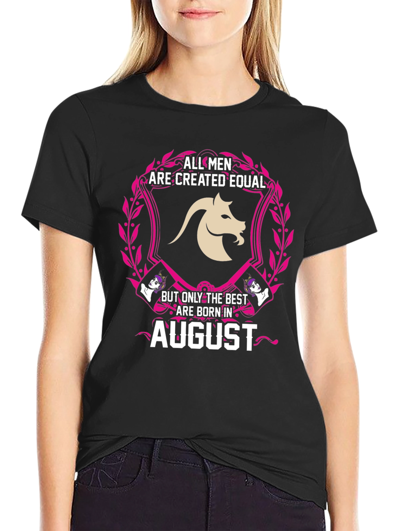 August Birthday T-Shirt: All Men Are Created Equal