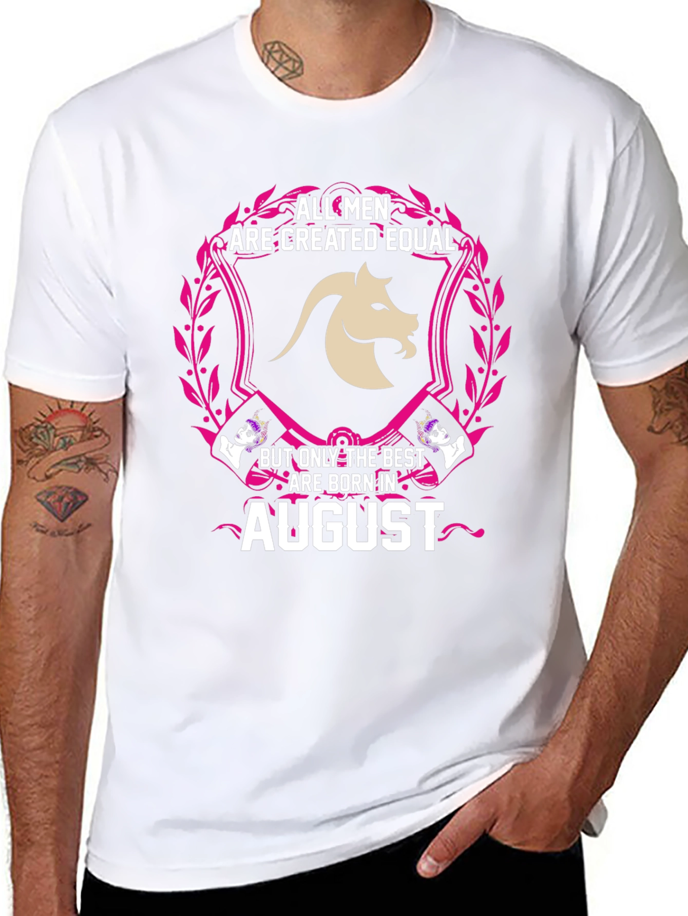 August Birthday T-Shirt: All Men Are Created Equal