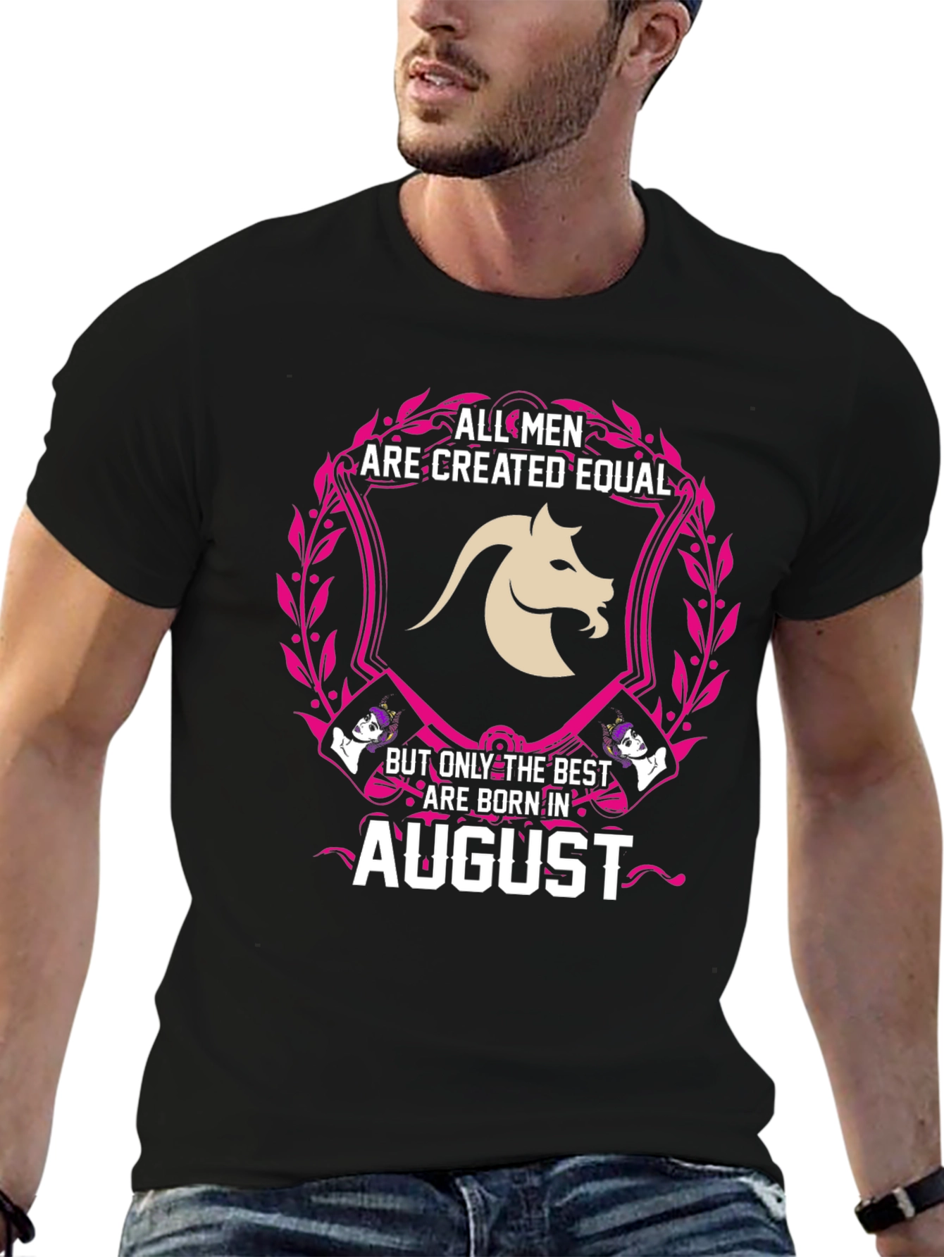 August Birthday T-Shirt: All Men Are Created Equal